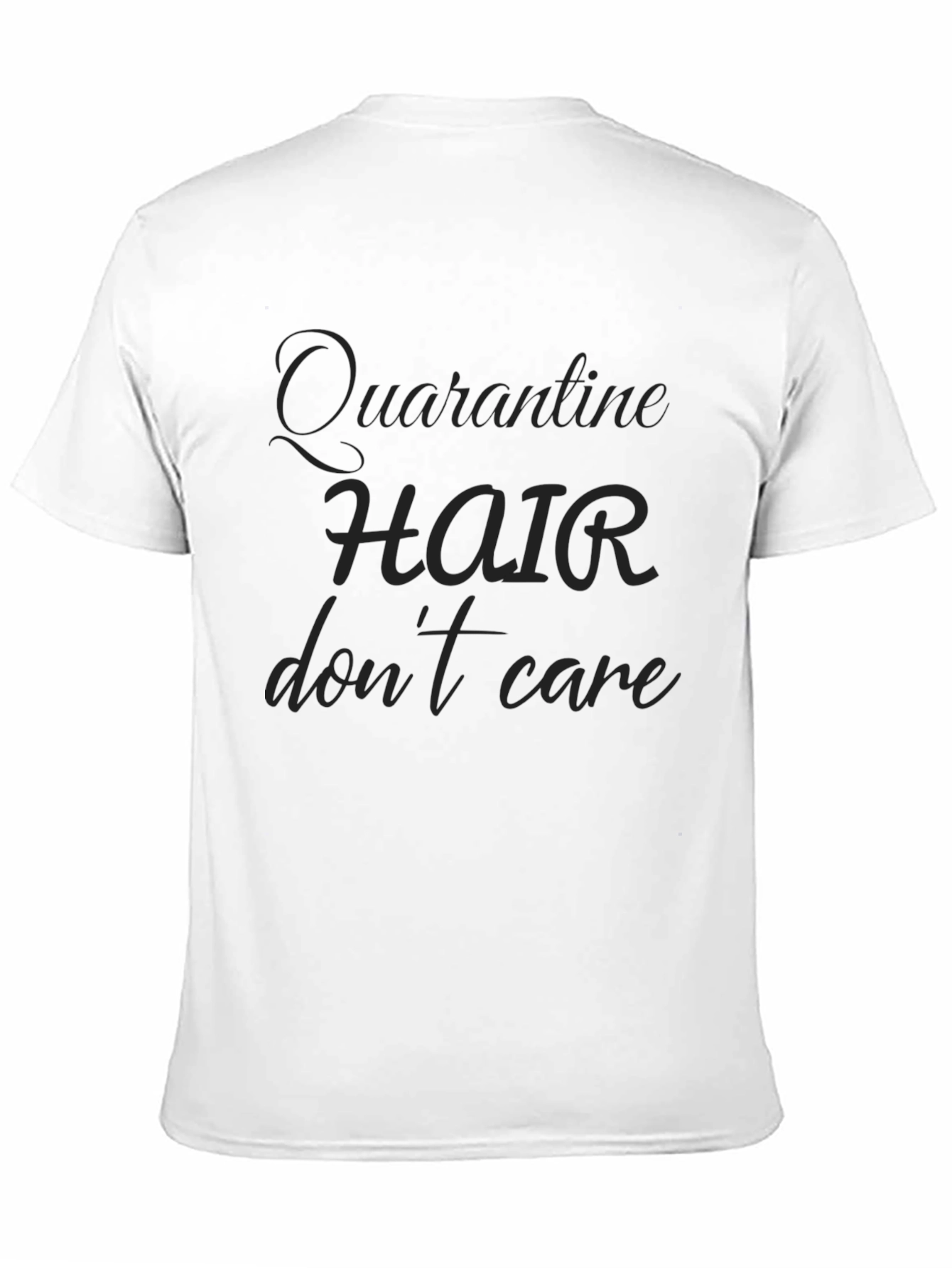 Black Quarantine Hair Don't Care T-Shirt - Casual Comfort view 11