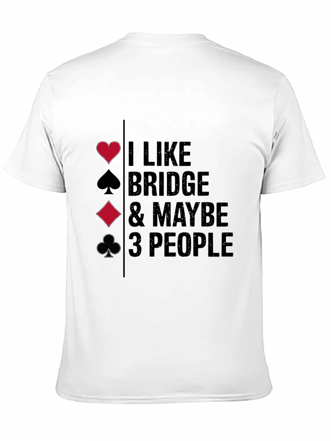 Black Bridge Lover T-Shirt - I Like Bridge & Maybe 3 People view 11