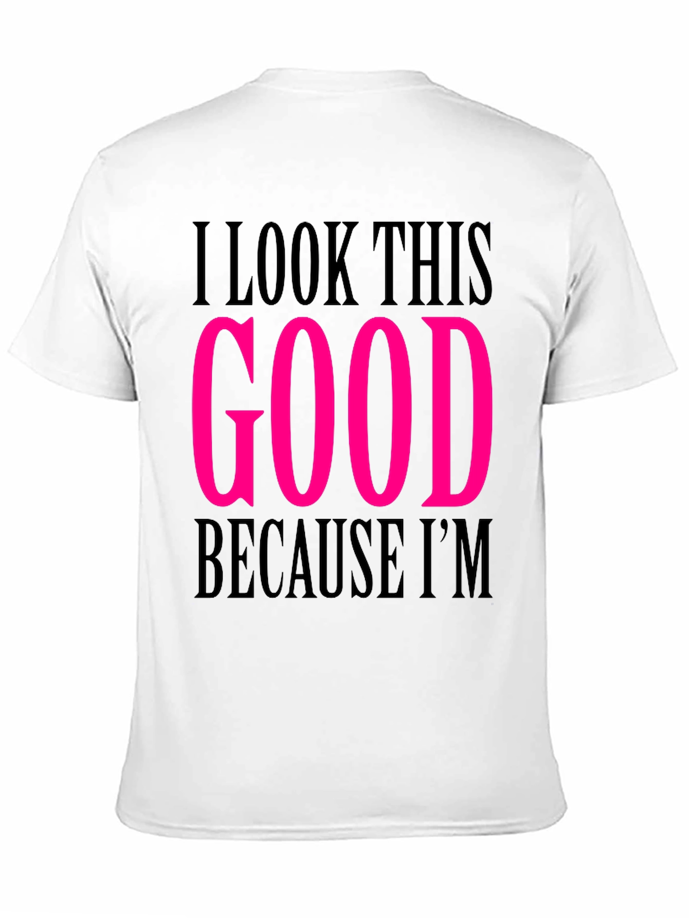 Black I Look This Good T-Shirt view 11