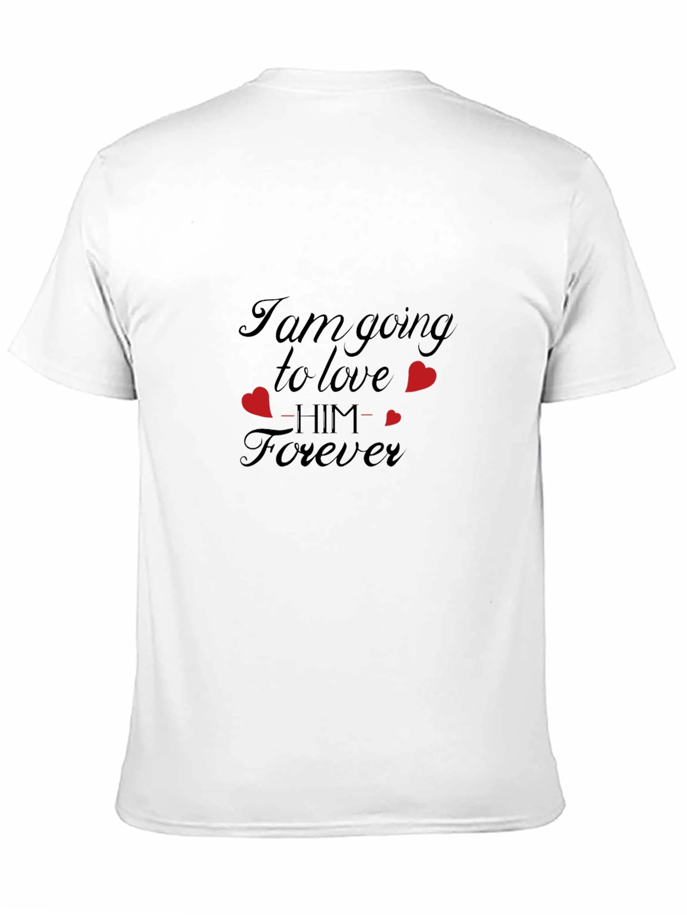 Black I Am Going to Love Him Forever Black T-Shirt view 11