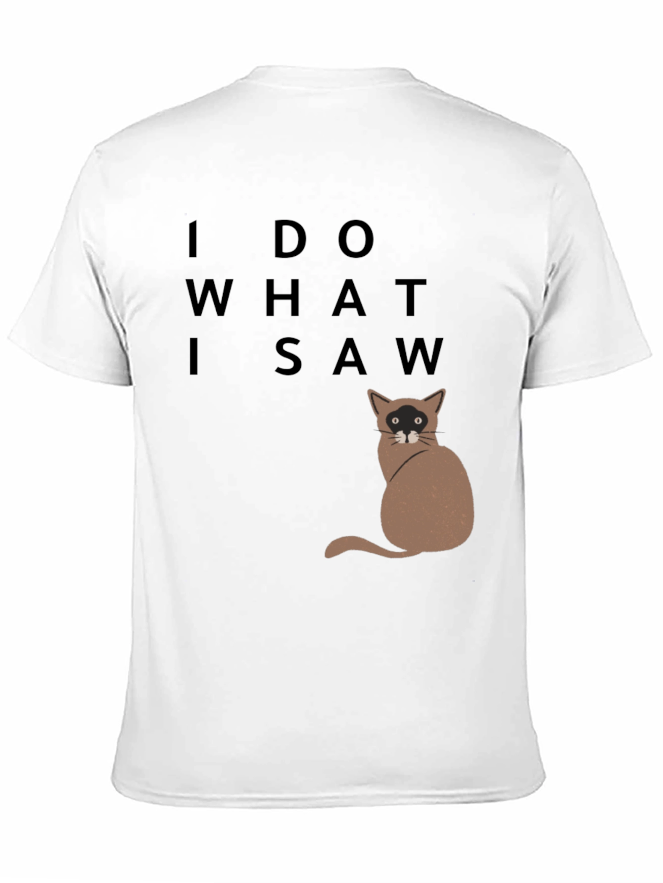 Black I Do What I Saw Cat T-Shirt view 11