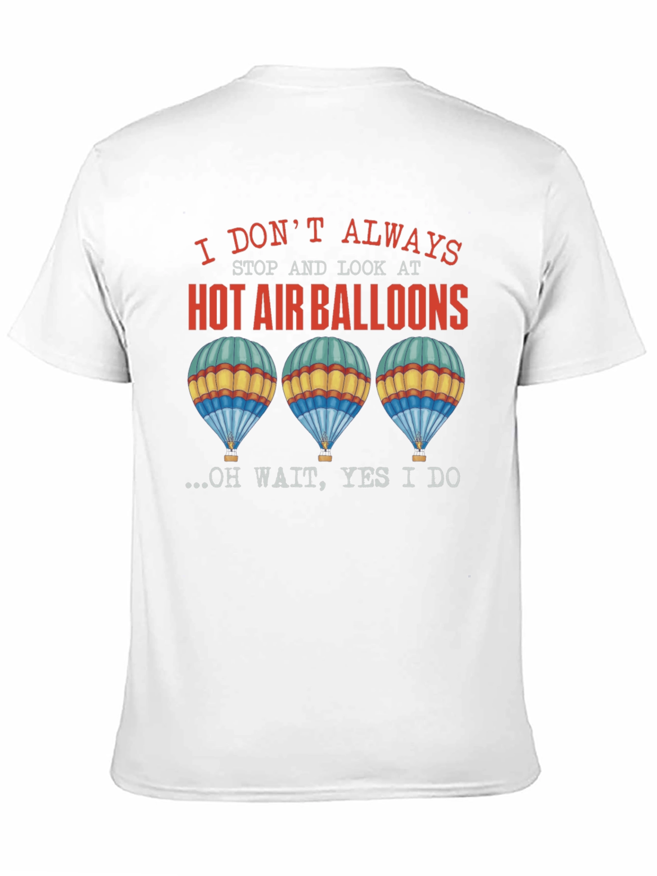 Black Hot Air Balloon Graphic Tee - I Don't Always... view 11