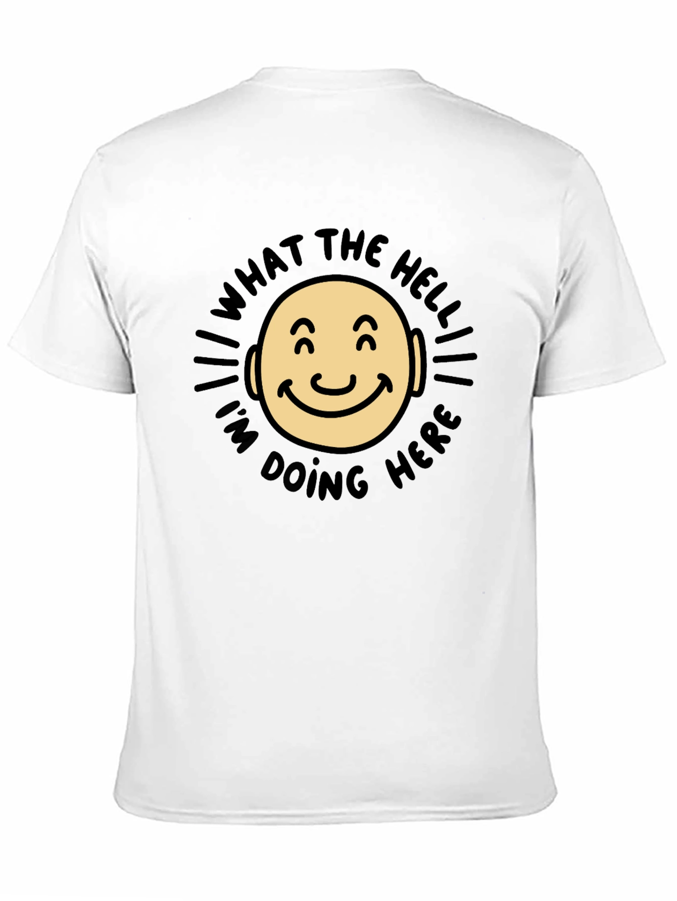 Black What The Hell I'm Doing Here Funny T-Shirt view 11
