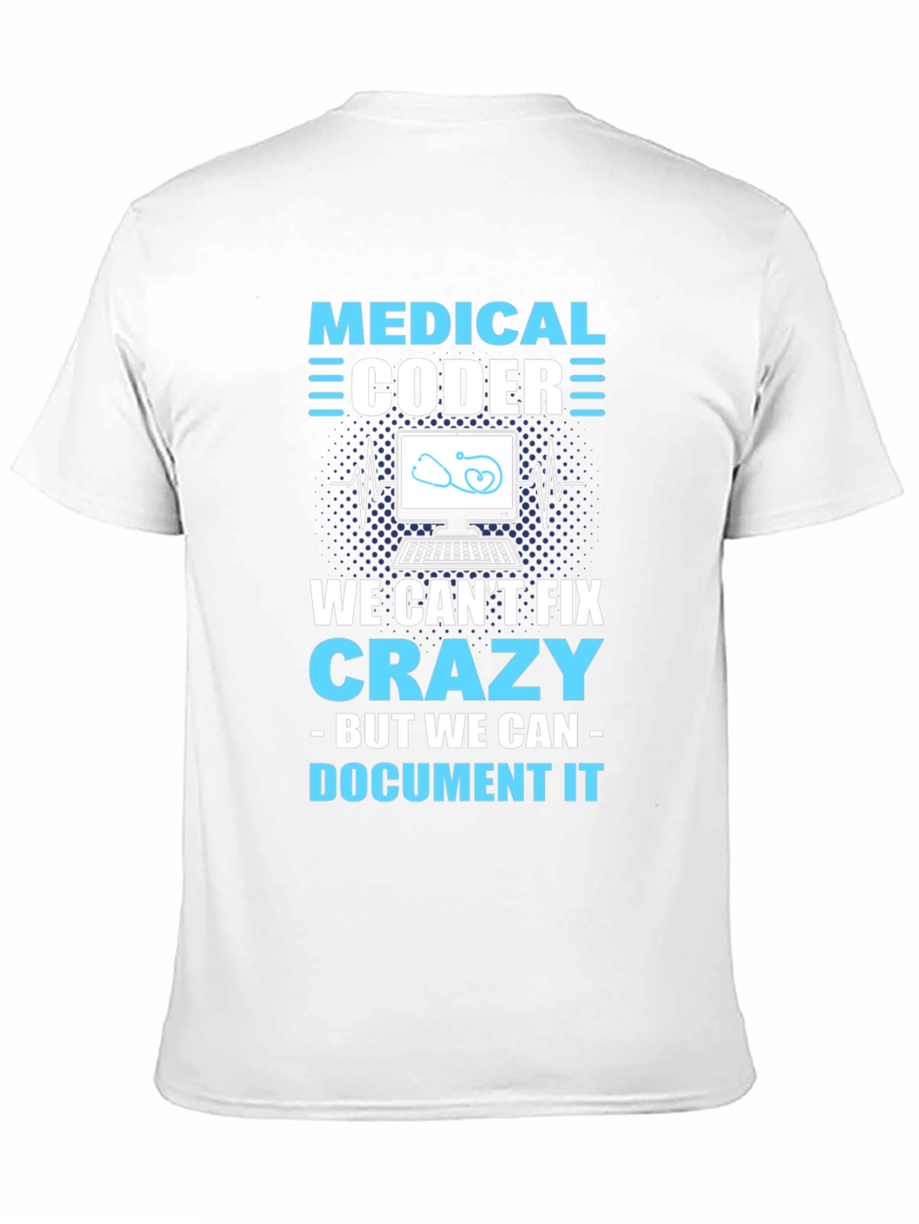 Black Medical Coder T-Shirt: We Can't Fix Crazy, But Document It view 11