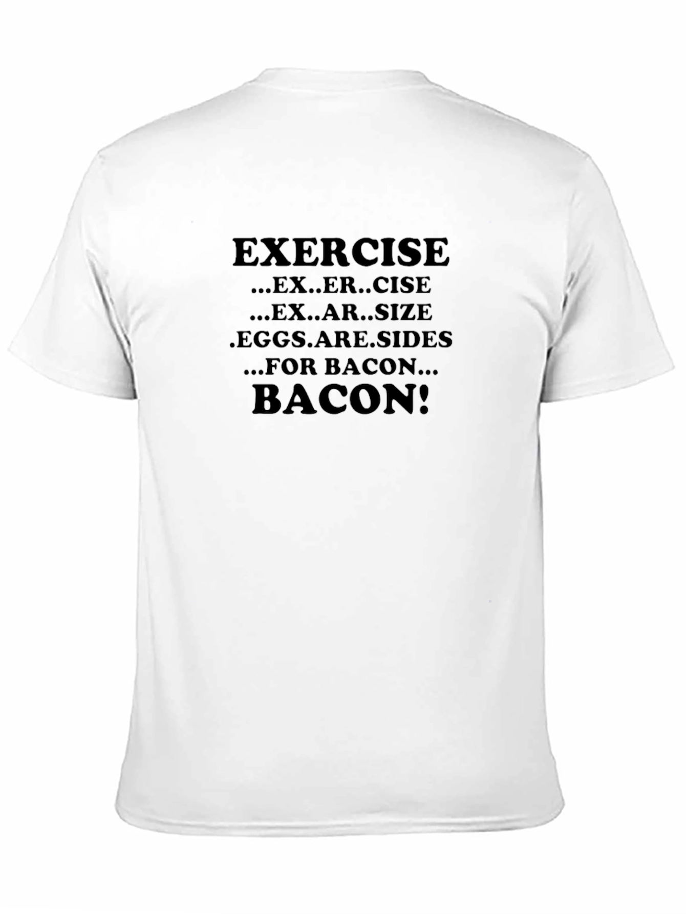 Black Exercise for Bacon Men's T-Shirt - Funny Gym Motivation view 11