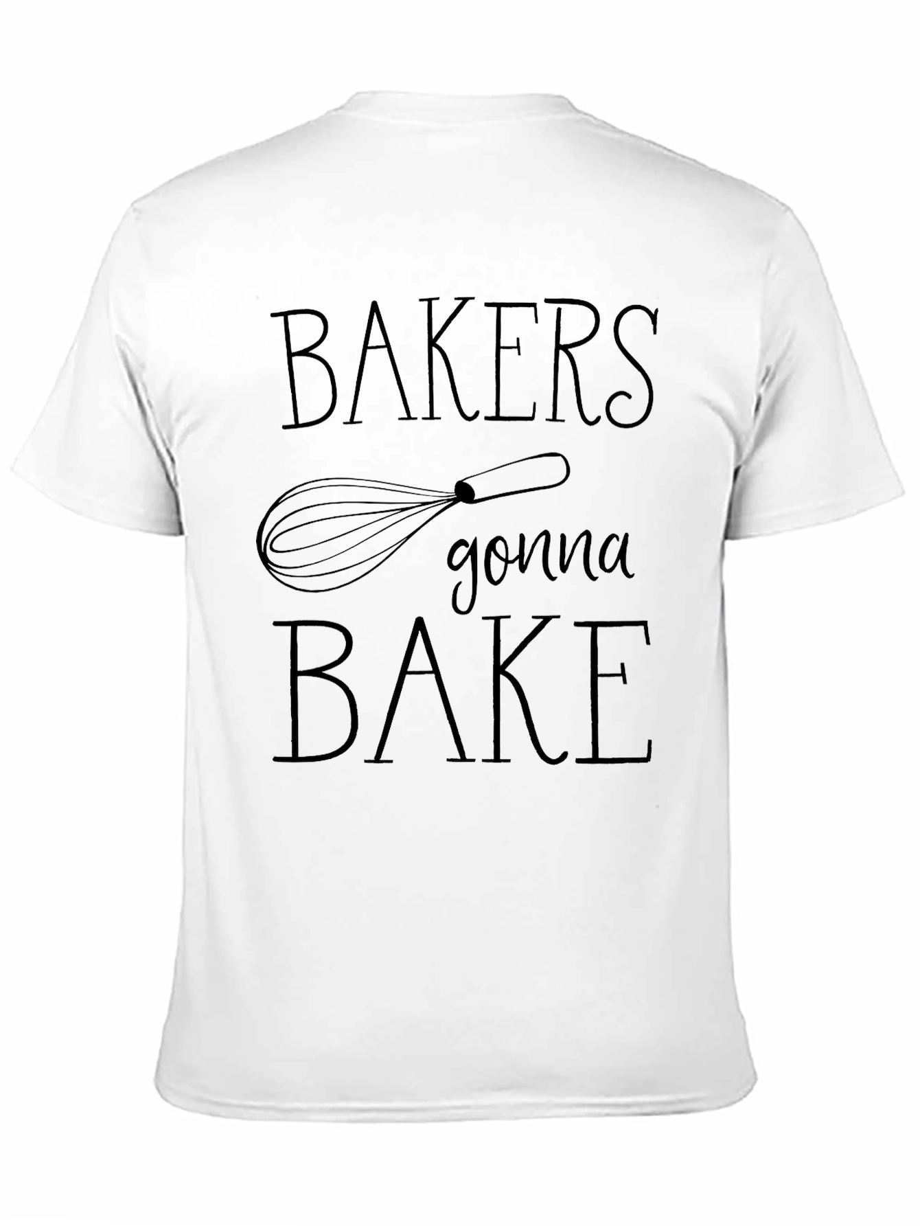Bakers Gonna Bake T-Shirt - Whisk Design - 11