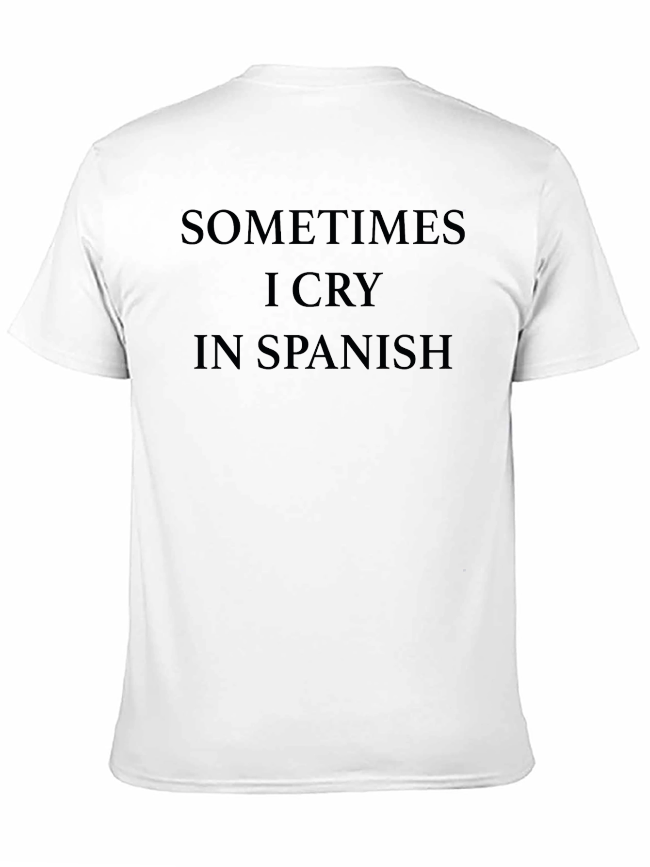Black Sometimes I Cry In Spanish T-Shirt - Funny Novelty Tee view 11
