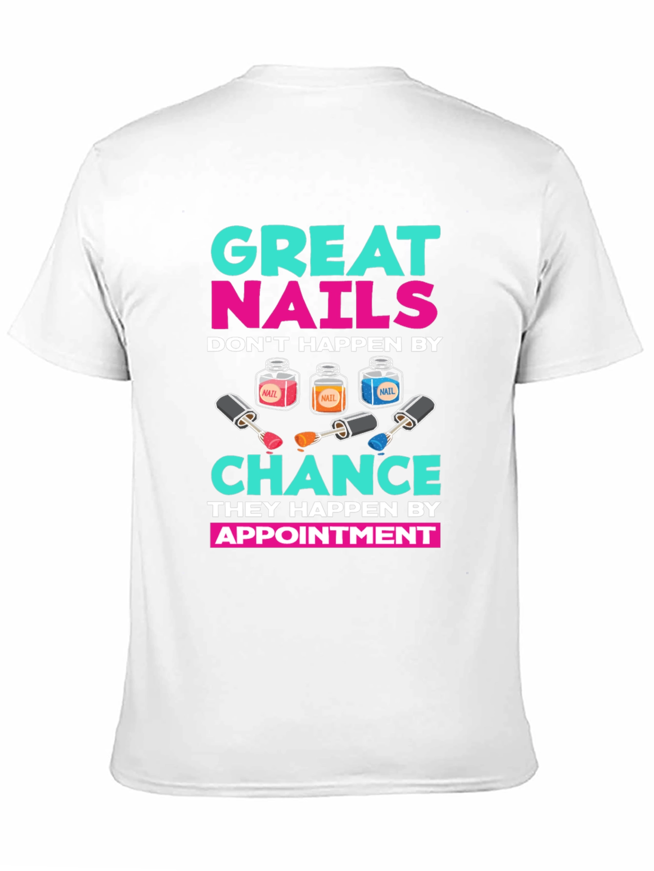 Great Nails Appointment T-Shirt - 11