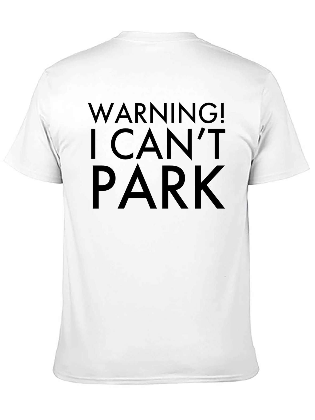 Black Warning! I Can't Park Novelty T-Shirt view 11