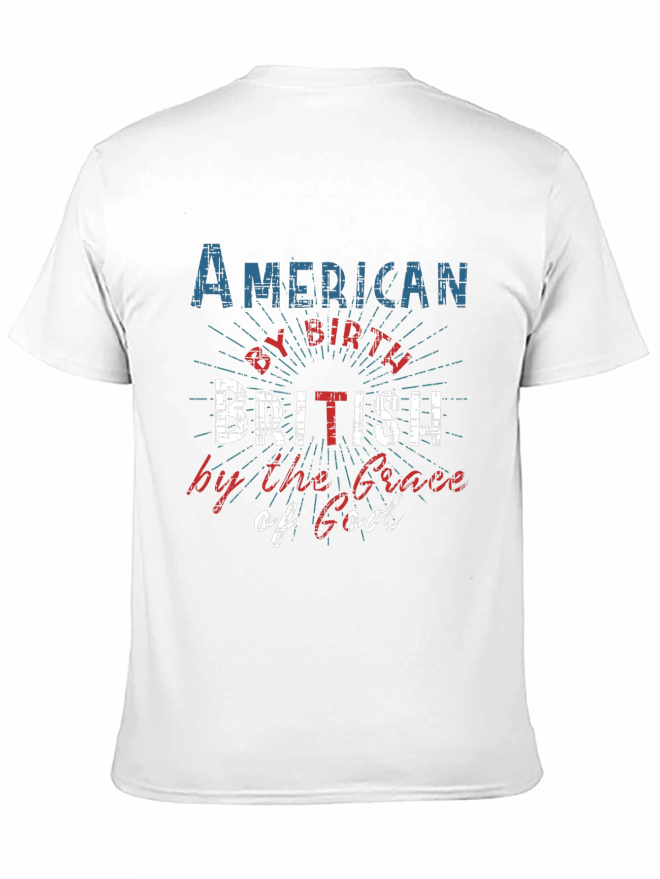 American by Birth British by Grace of God Tee - 11