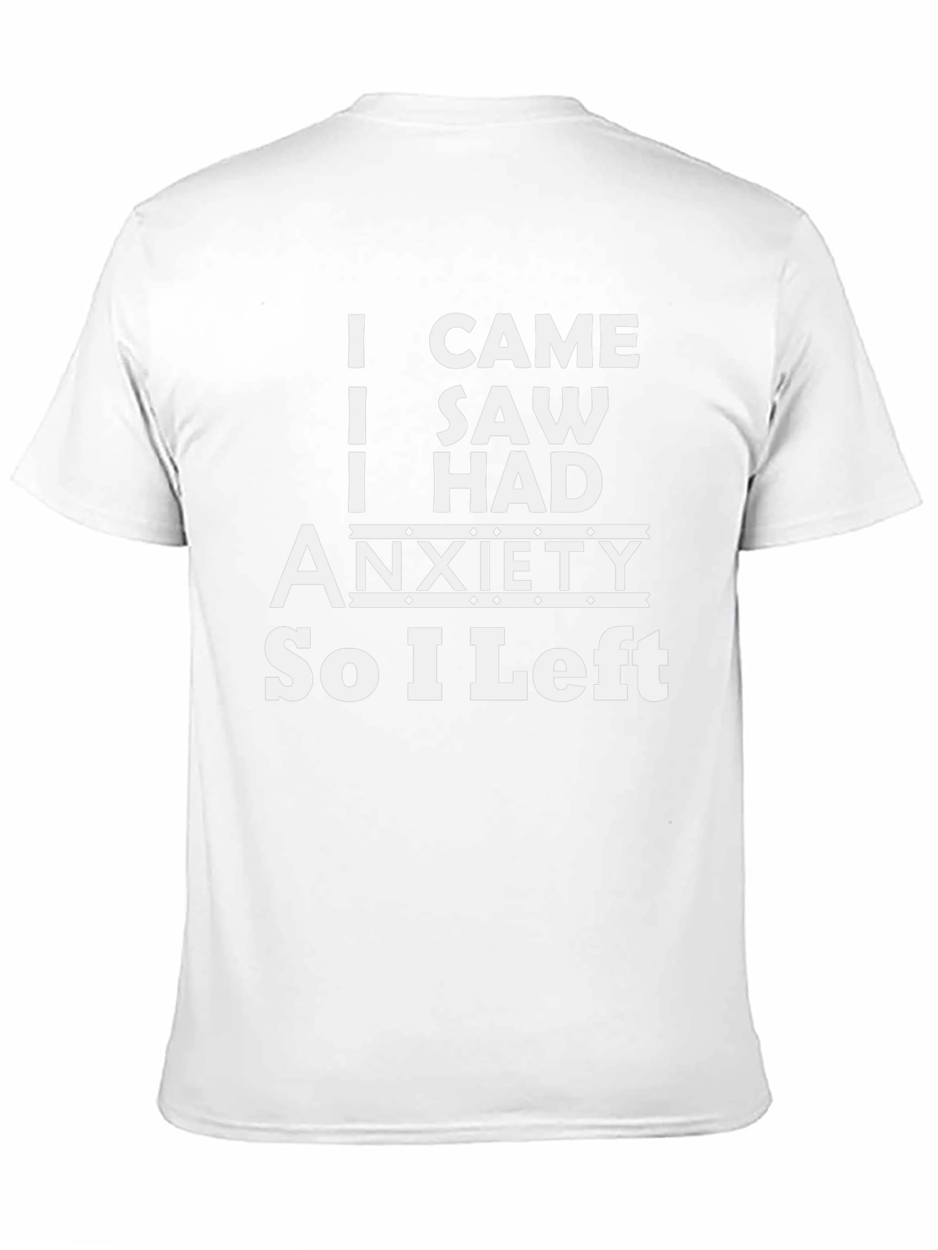Black I Came I Saw I Had Anxiety T-Shirt view 11