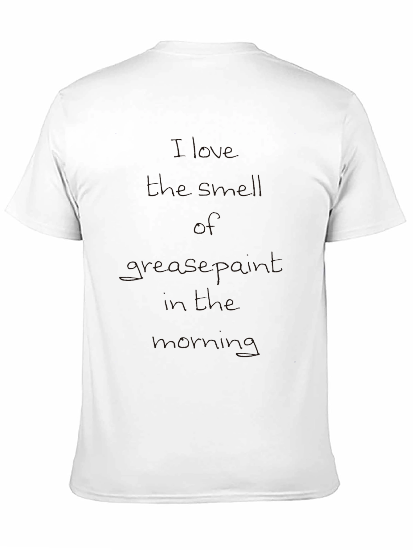 Black I Love the Smell of Grease Paint T-Shirt view 11