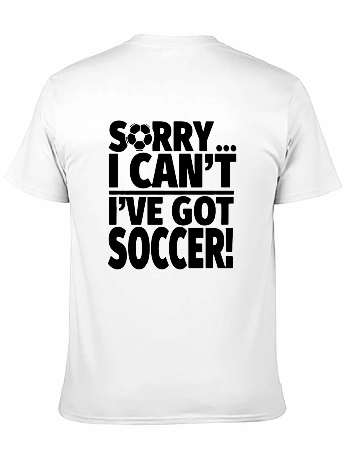 Black Funny Soccer T-Shirt - "Sorry I Can't" view 11