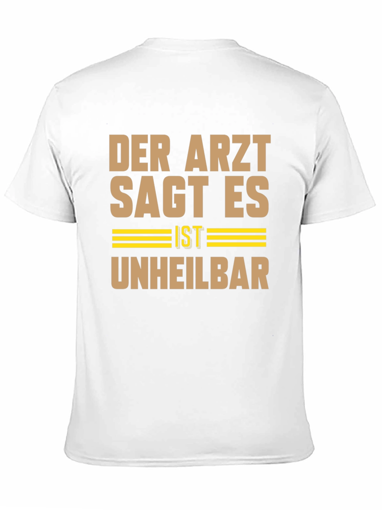 Black Der Arzt Sagt Es Ist Unheilbar Graphic Tee view 11