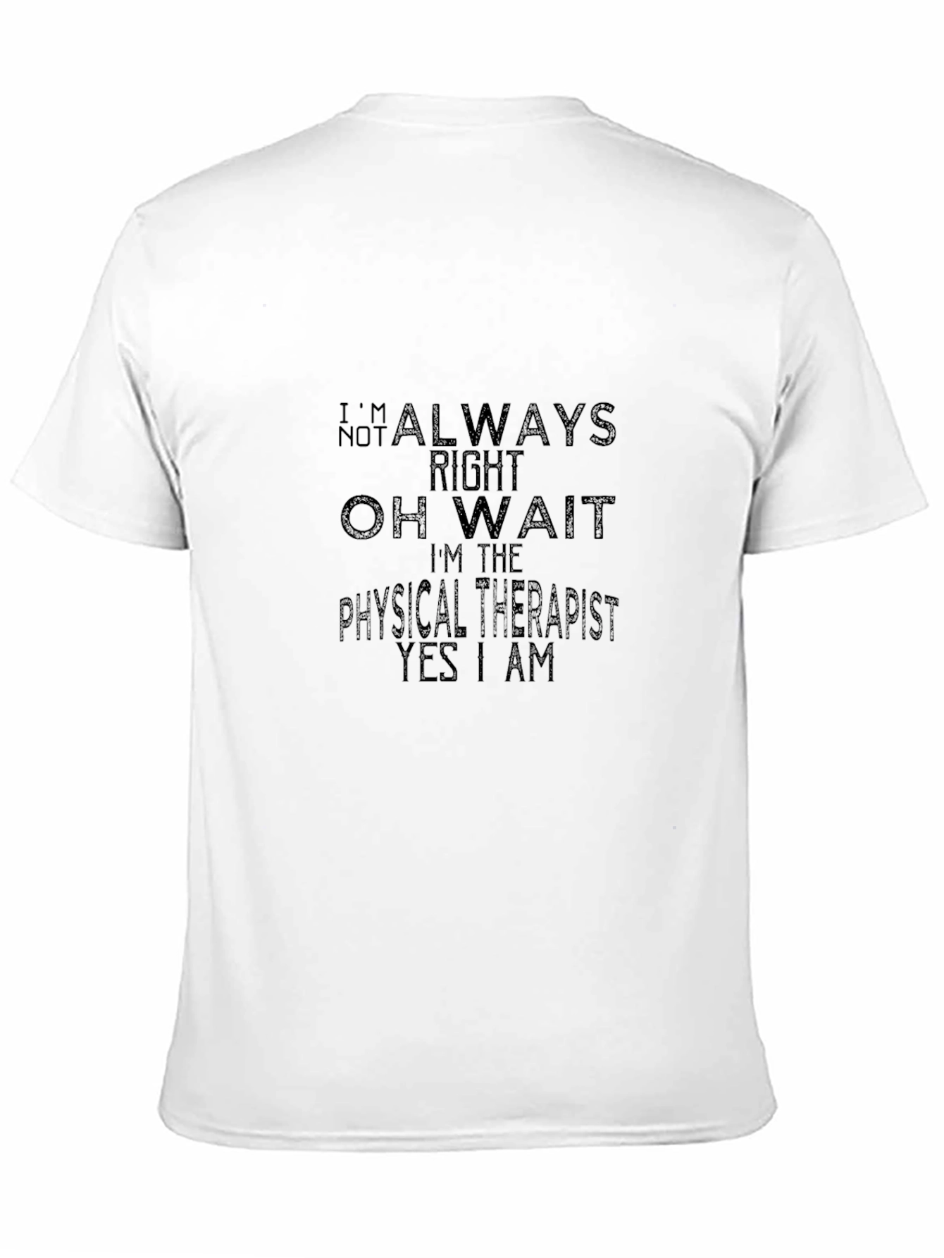 Black Physical Therapist T-Shirt - Always Right Funny Tee view 11