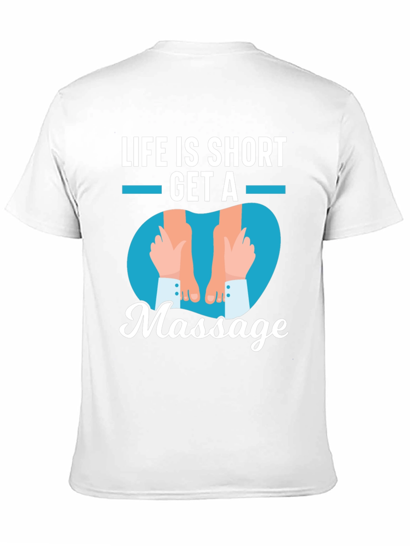 Life is Short Get a Massage Graphic T-Shirt - 11
