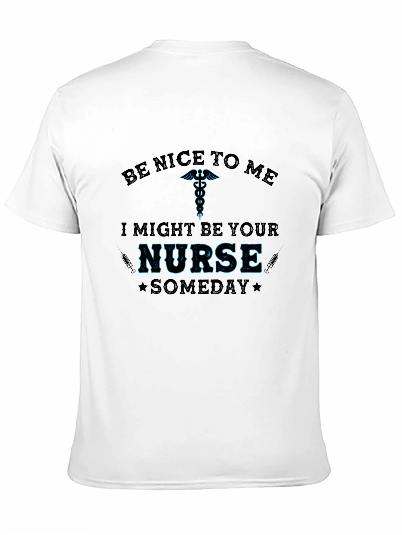Black Be Nice To Me, I Might Be Your Nurse Someday T-Shirt view 11