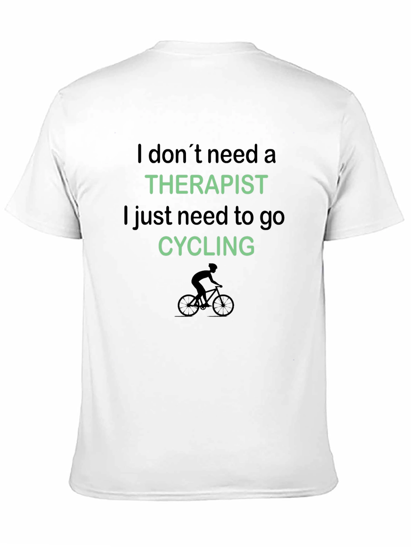 Cycling Therapy T-Shirt: I Don't Need a Therapist, I Just Need to Cycle - 11