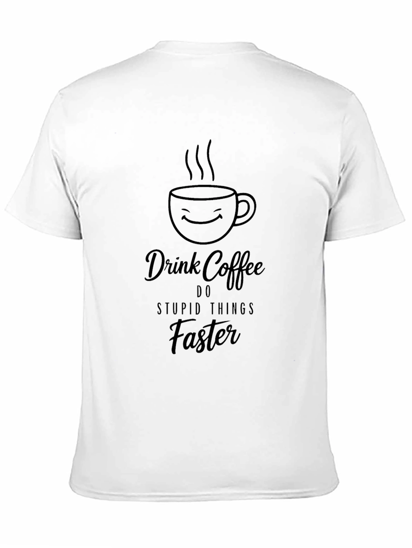 Black Drink Coffee Do Stupid Things Faster - Black T-Shirt view 11