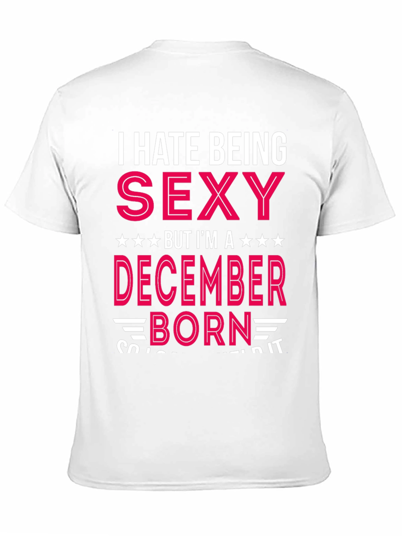 Black I Hate Being Sexy December Born T-Shirt view 11