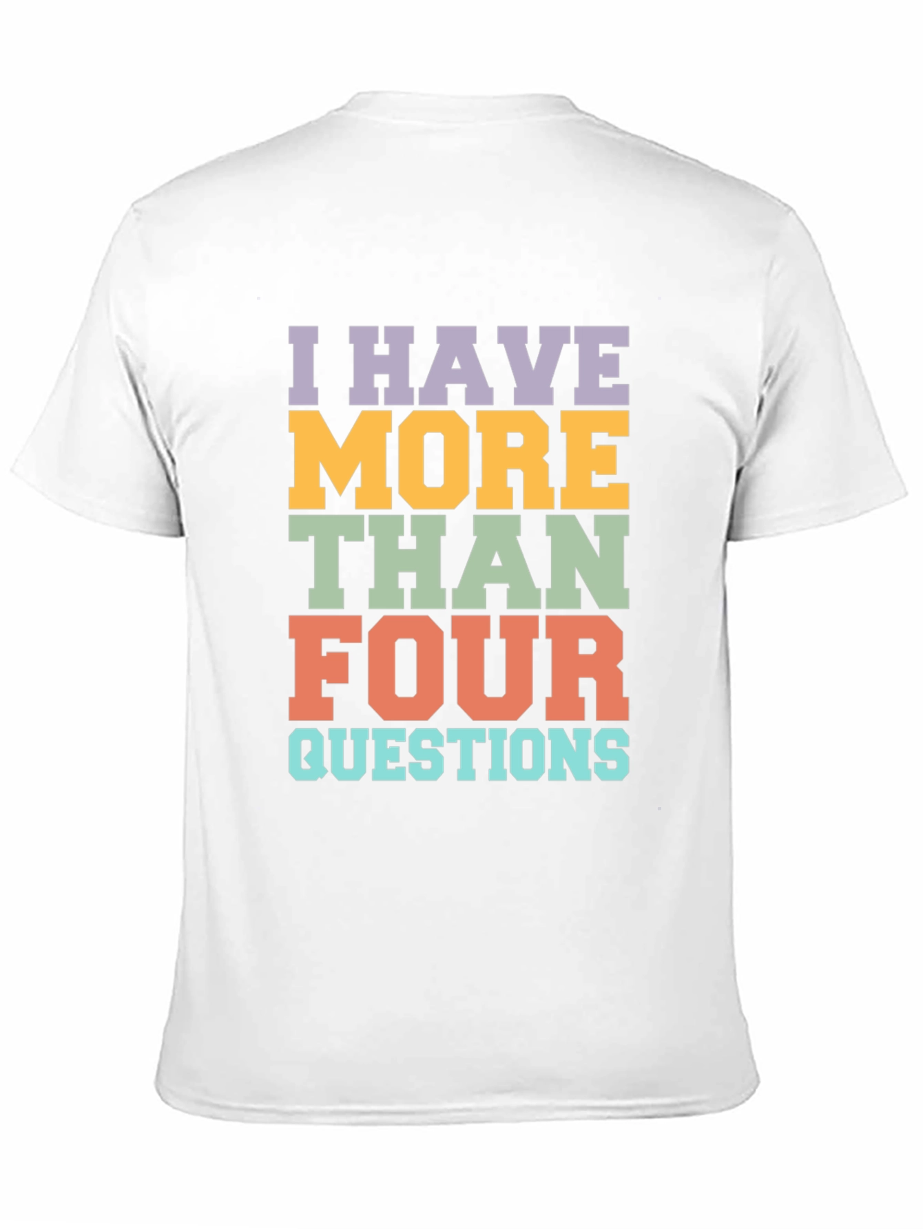 Black I Have More Than Four Questions Graphic Tee view 11