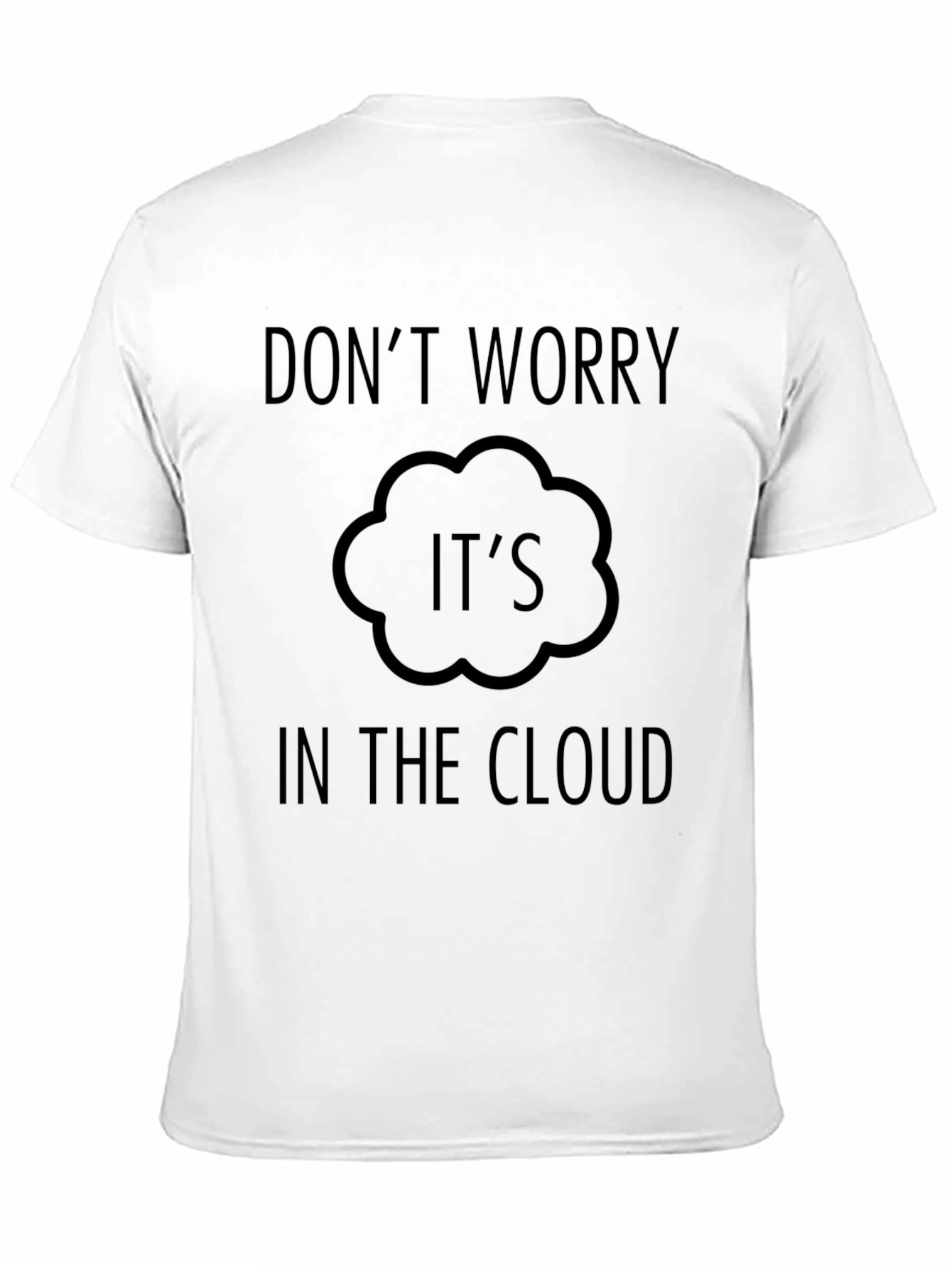 Black Don't Worry It's In The Cloud T-Shirt view 11