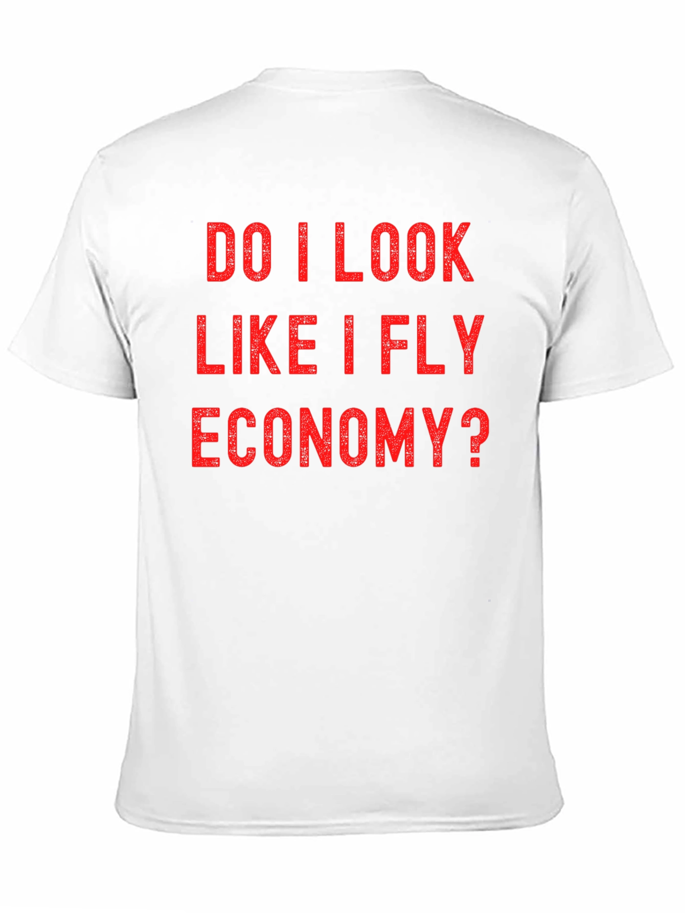 Black Do I Look Like I Fly Economy? Graphic Tee view 11