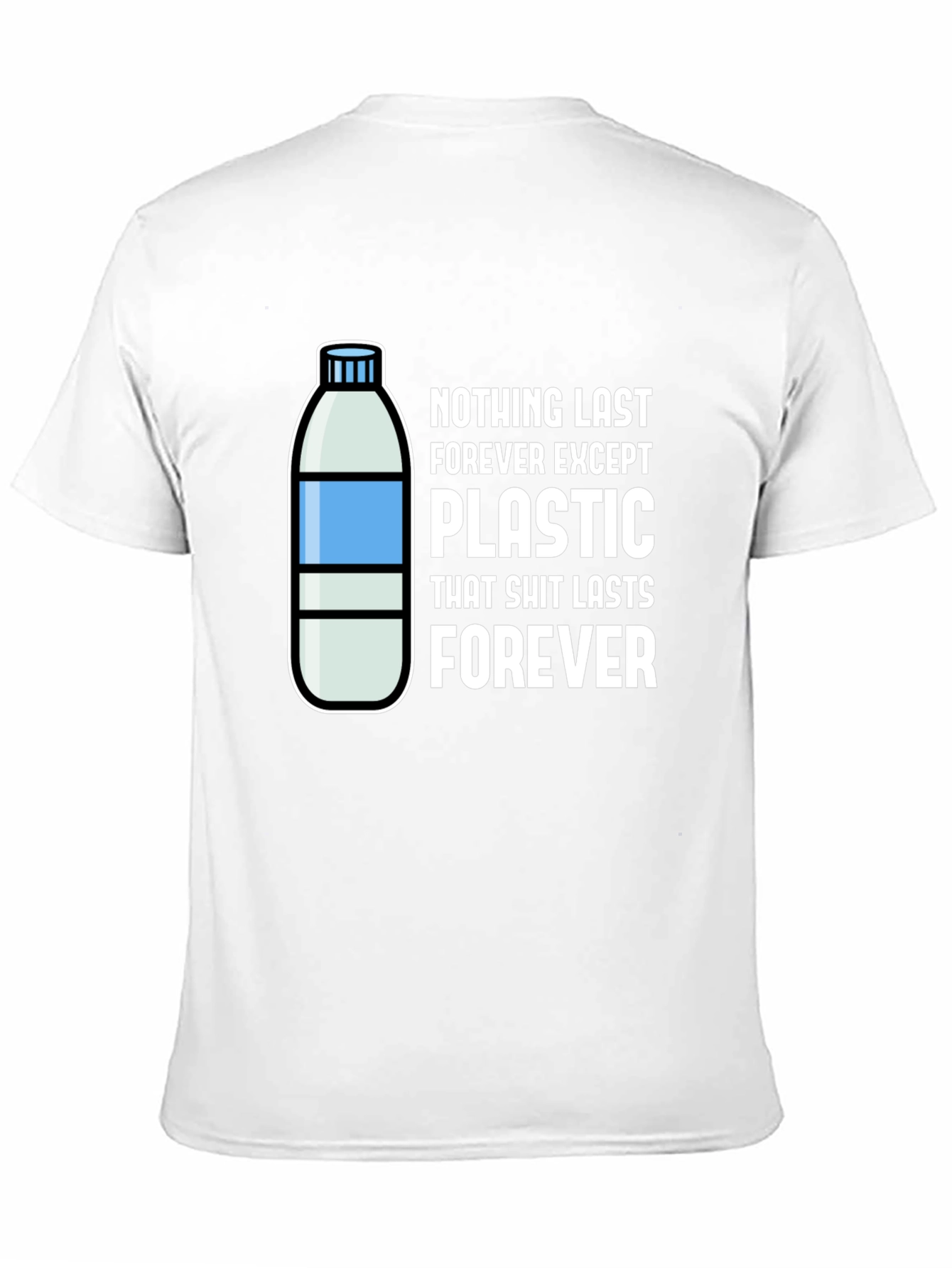 Plastic Lasts Forever T-Shirt - Environmental Humor - 11
