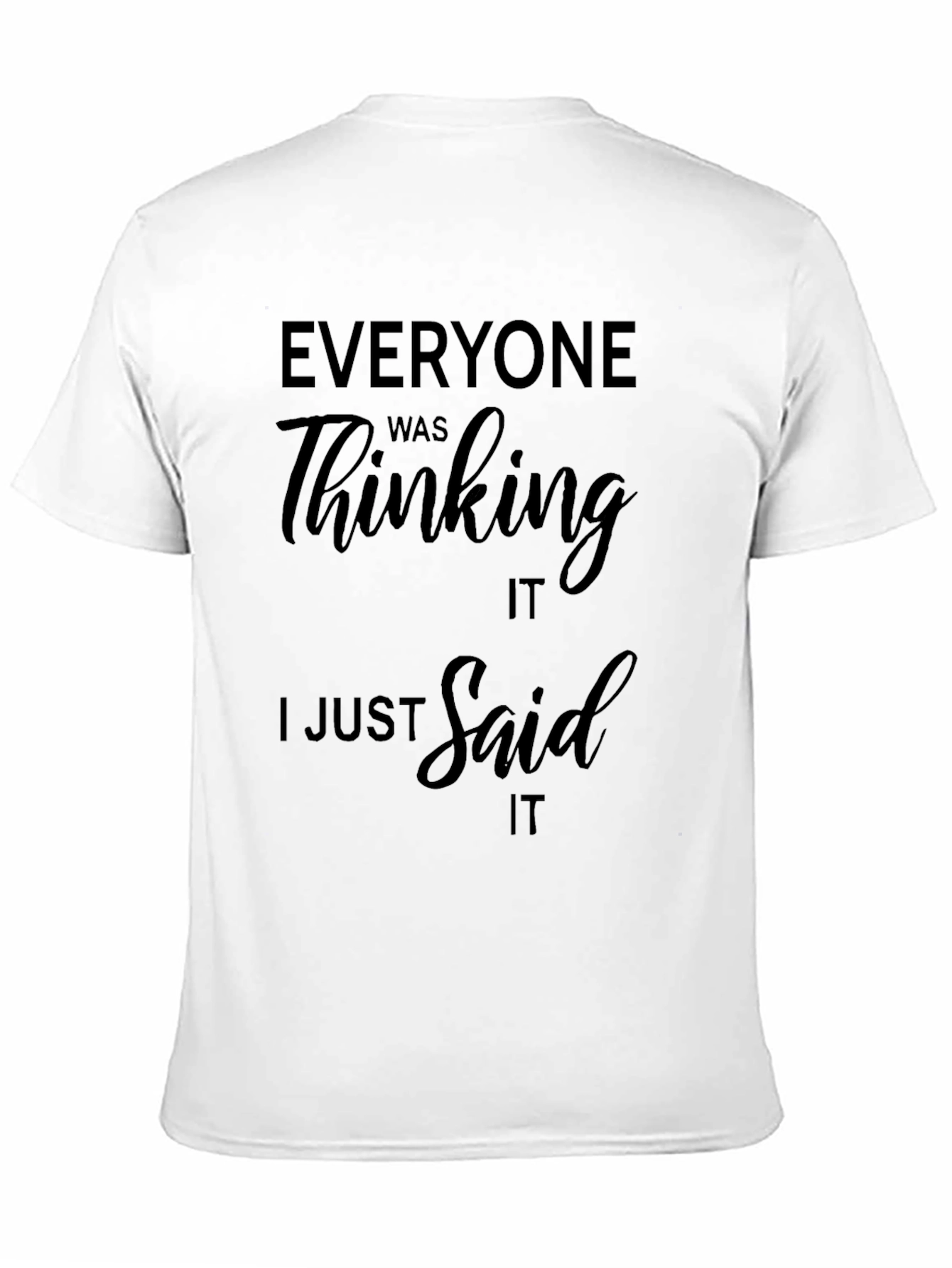 Black Funny Saying Black T-Shirt - "Everyone Was Thinking It" view 11
