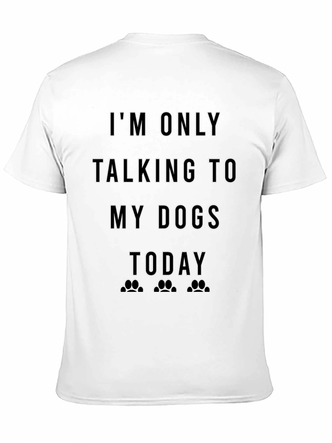 Black Dog Lover T-Shirt: I'm Only Talking to My Dogs Today view 11