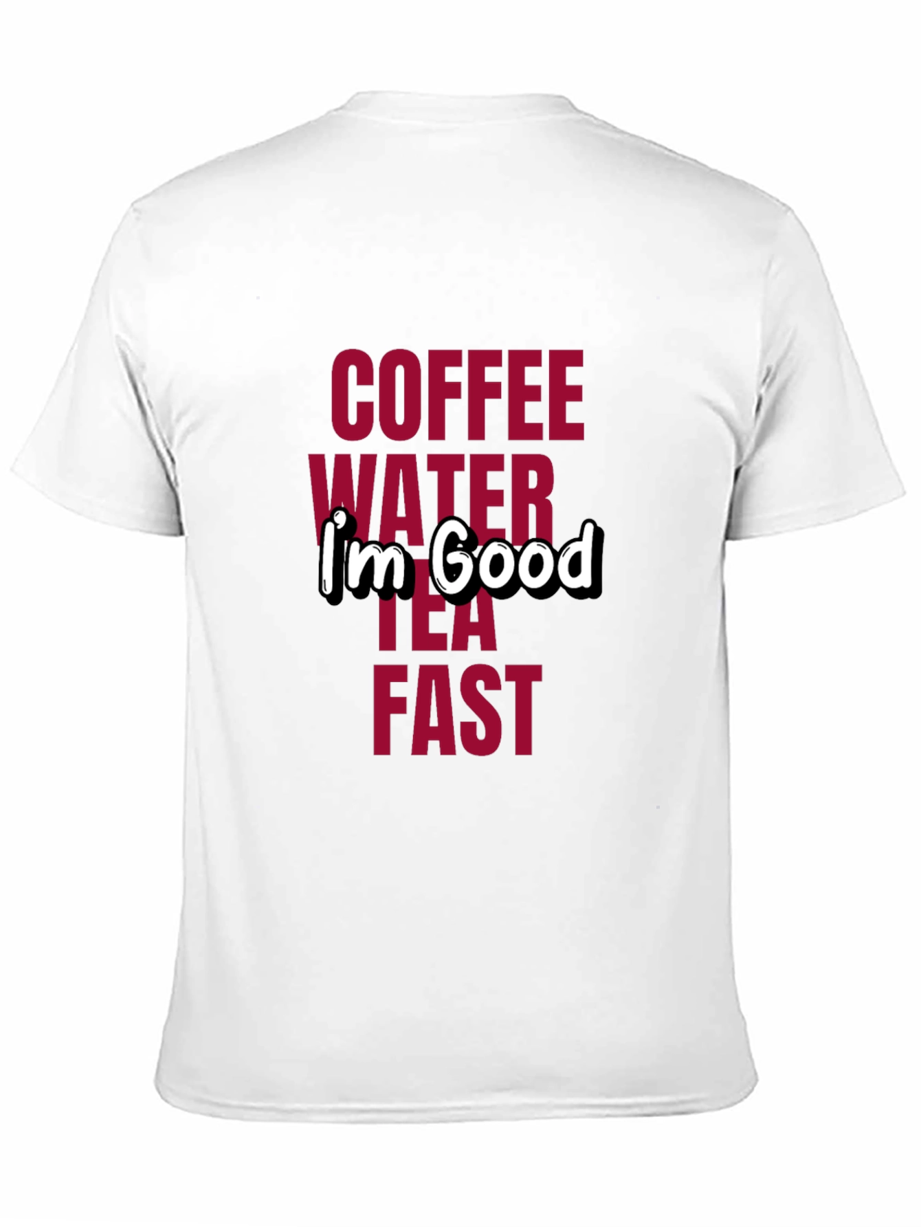 Coffee Water Tea Fast I'm Good T-Shirt - 11