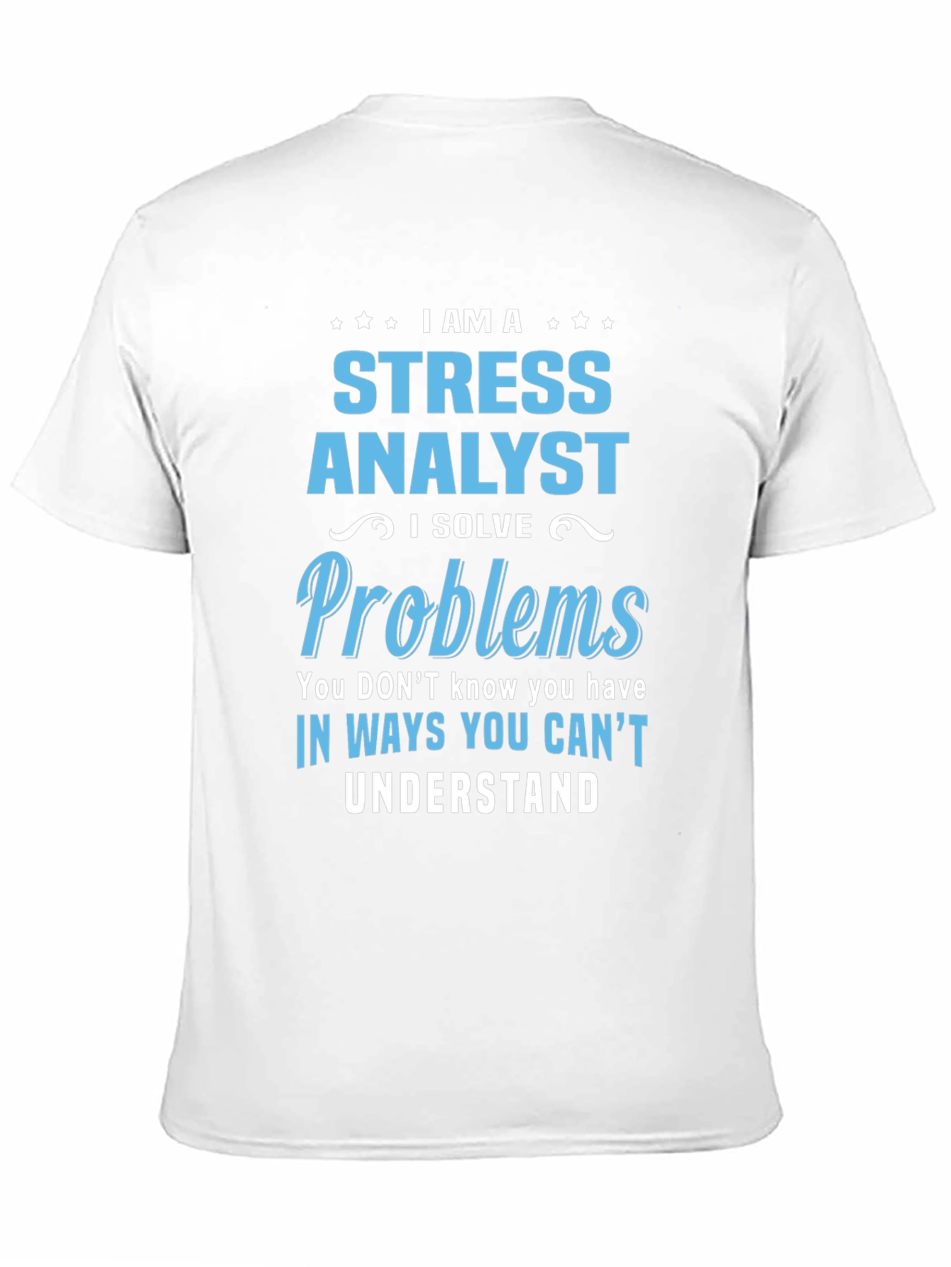 Black Stress Analyst T-Shirt: Solving Problems Unseen view 11