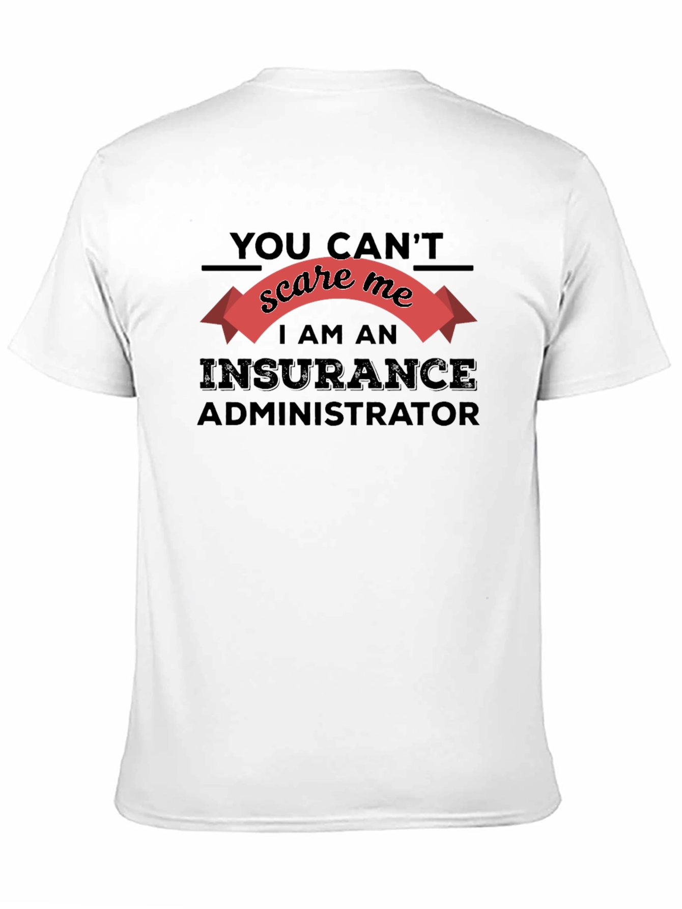 Black Insurance Administrator T-Shirt - You Can't Scare Me! view 11