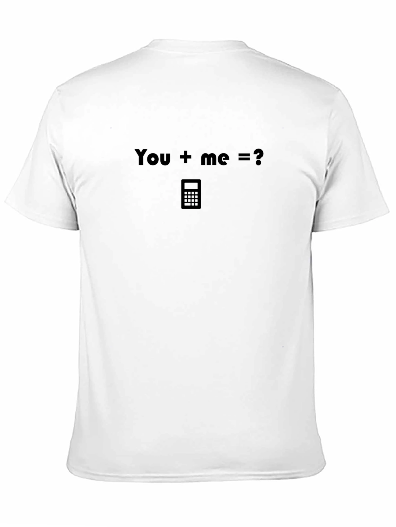 Black Math Humor T-Shirt: You + Me = Calculator view 11