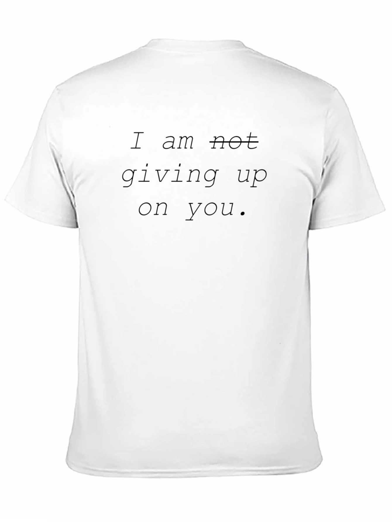 Black Inspirational Graphic Tee - 'I am not giving up on you.' view 11
