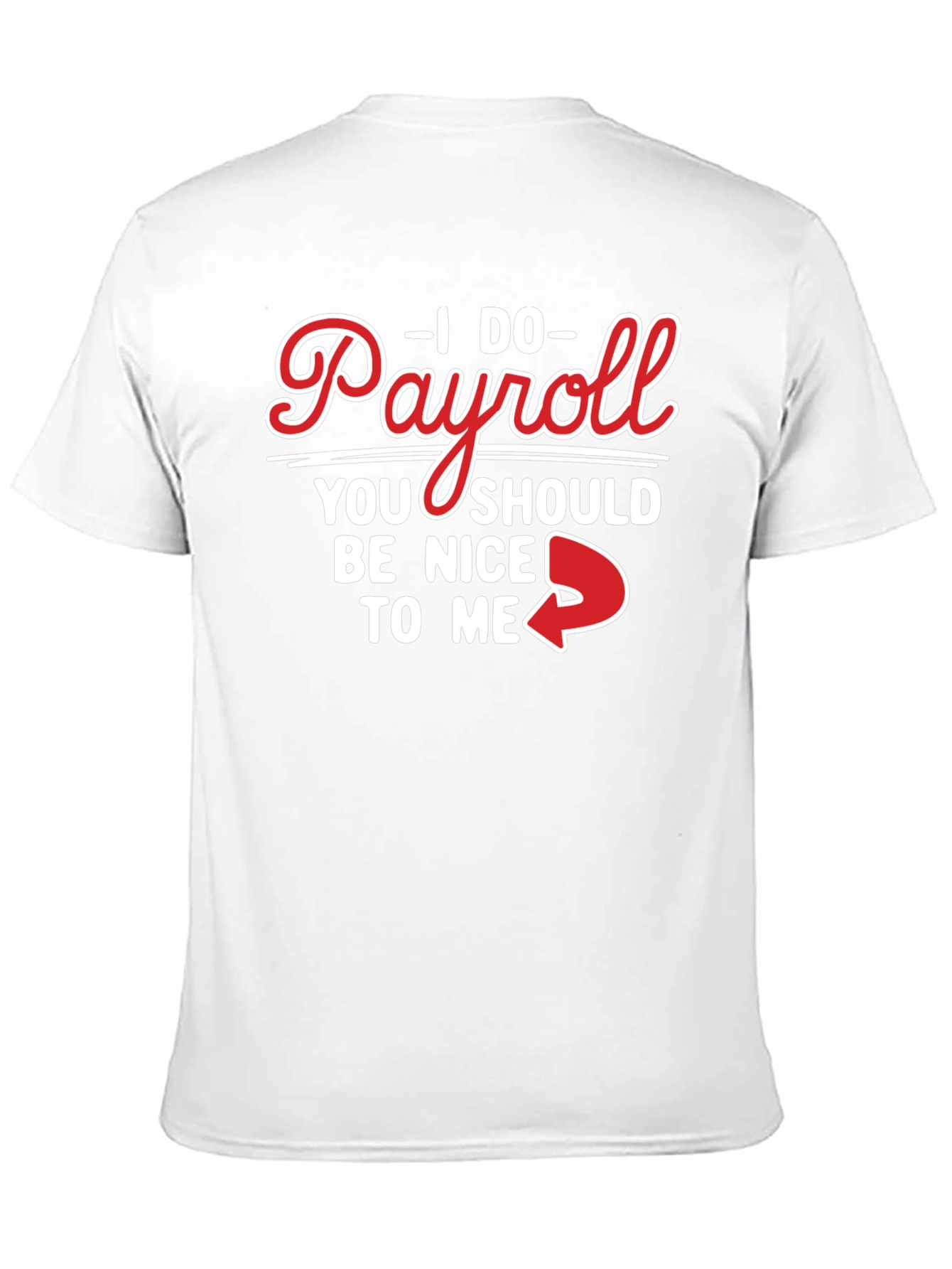 Black I Do Payroll Be Nice To Me Black Tee view 11