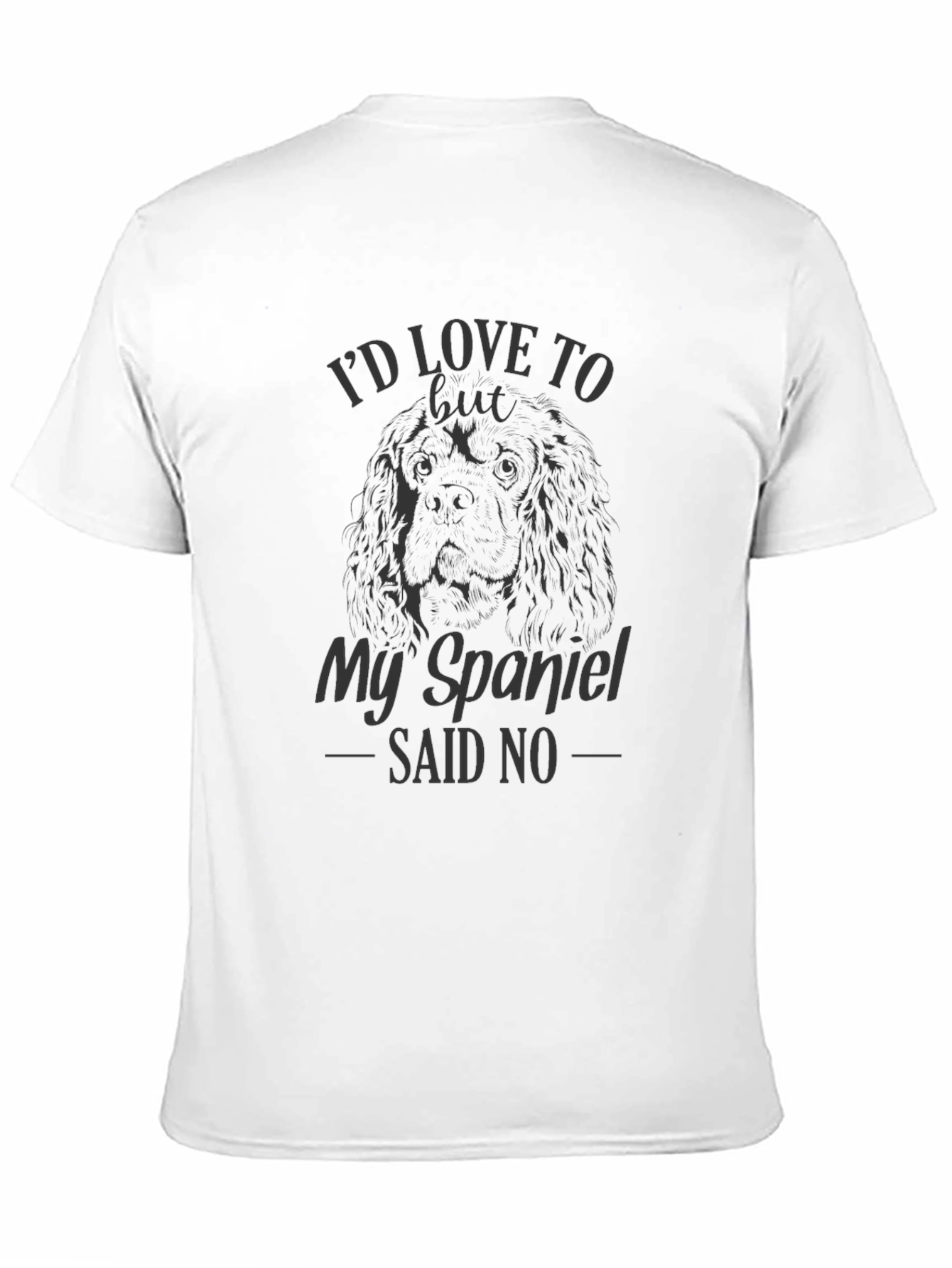 Black My Spaniel Said No - Funny Dog Lover T-Shirt view 11
