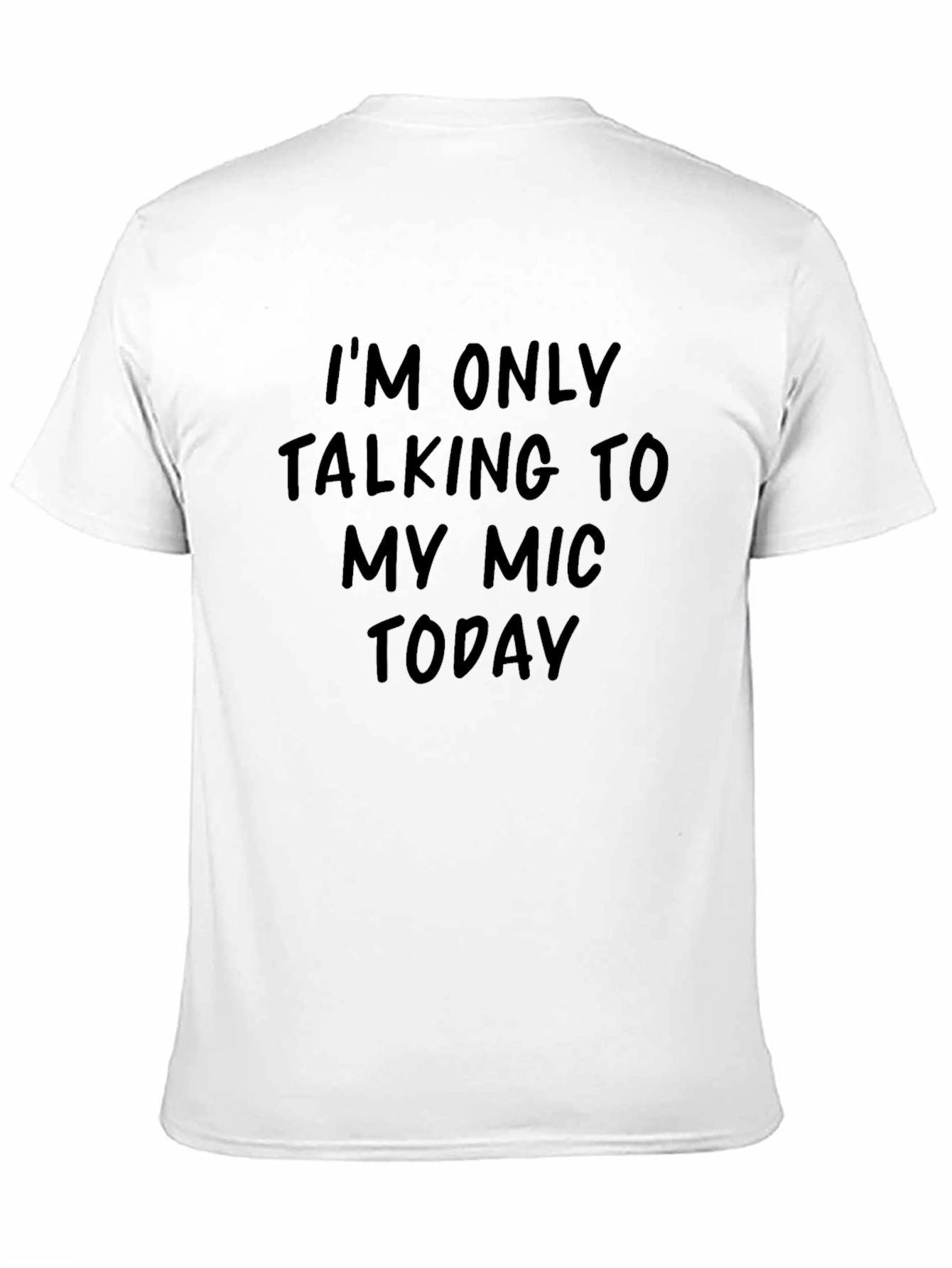 Black I'm Only Talking to My Mic Today Black T-Shirt view 11