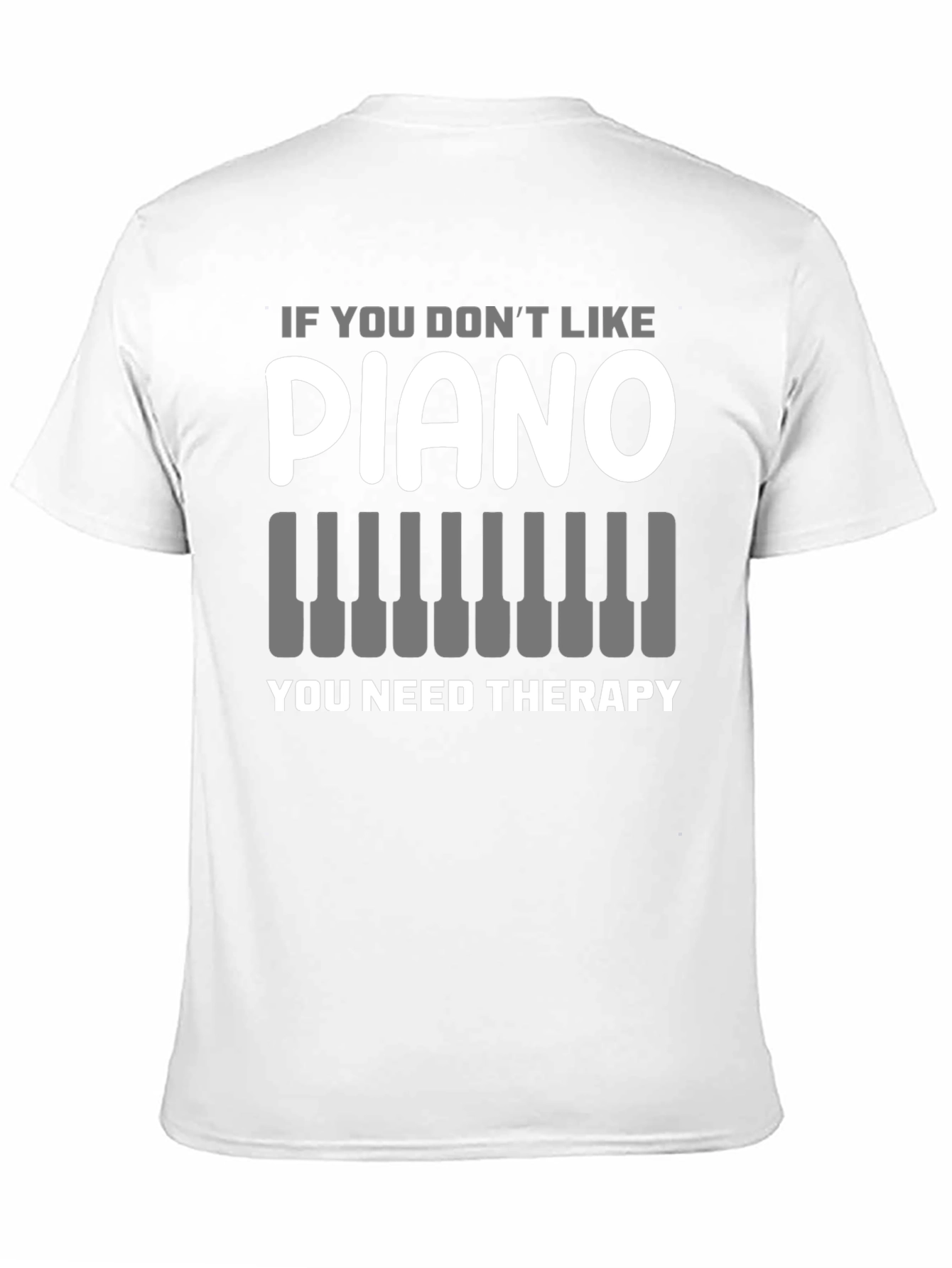 Black Piano Lover T-Shirt: If You Don't Like Piano, You Need Therapy view 11
