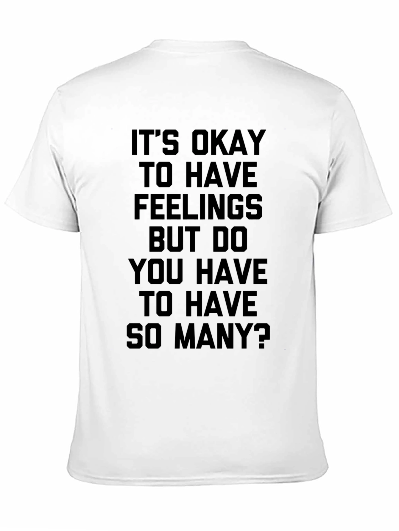 Black Funny Graphic T-Shirt: It's Okay To Have Feelings view 11