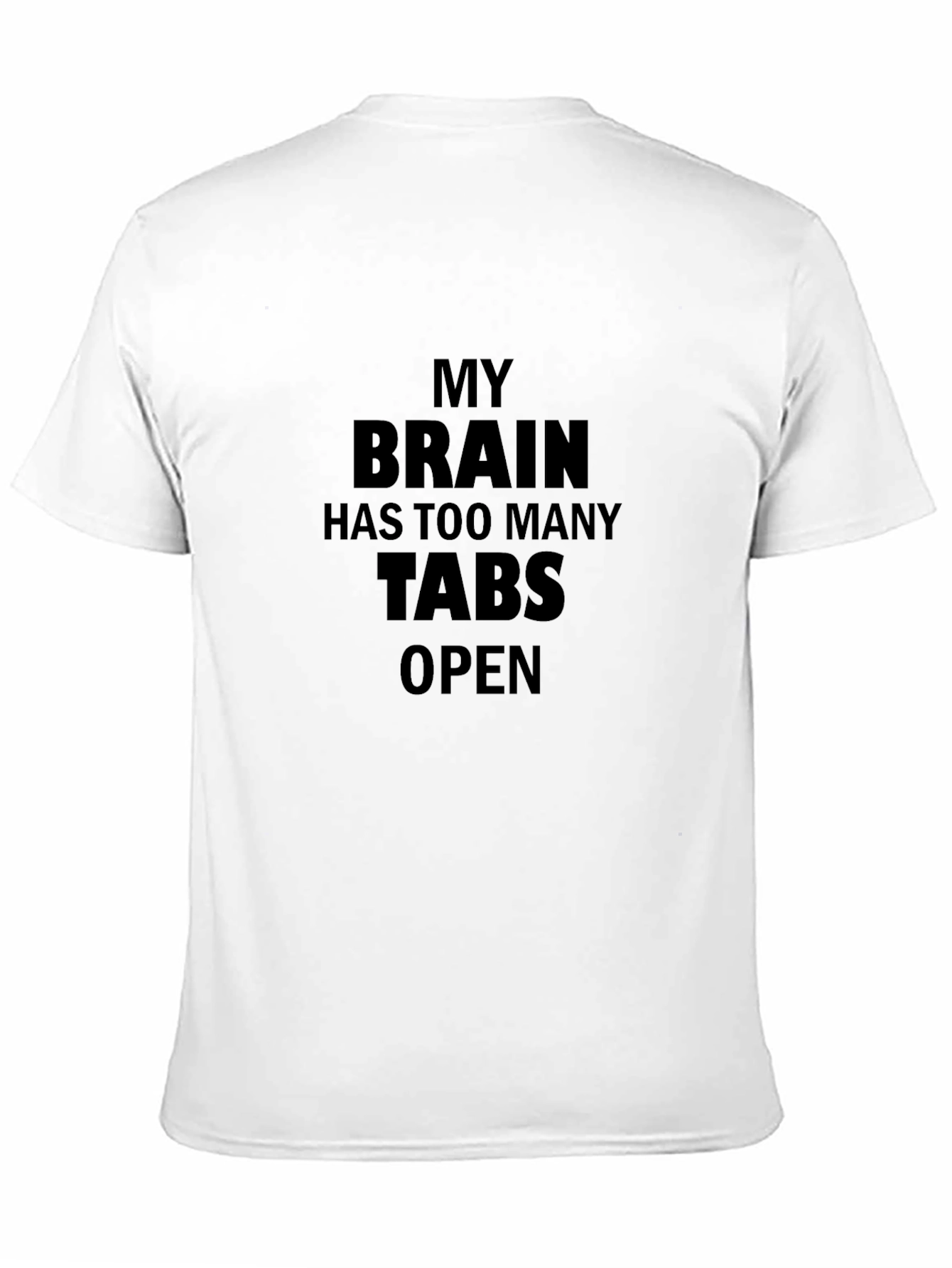 Black My Brain Has Too Many Tabs Open Funny T-Shirt view 11