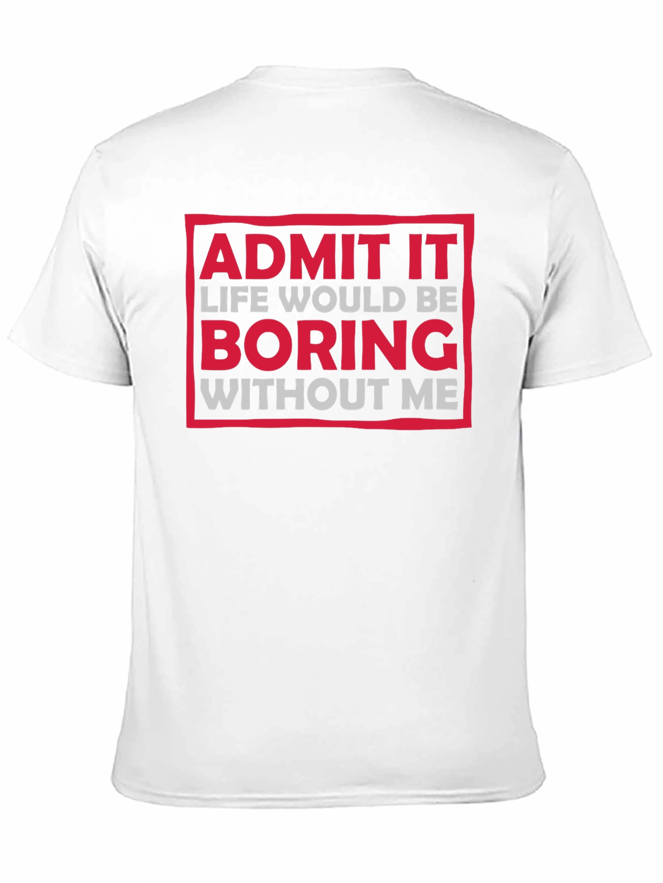 Black Funny "Admit It Boring Without Me" Graphic T-Shirt view 11