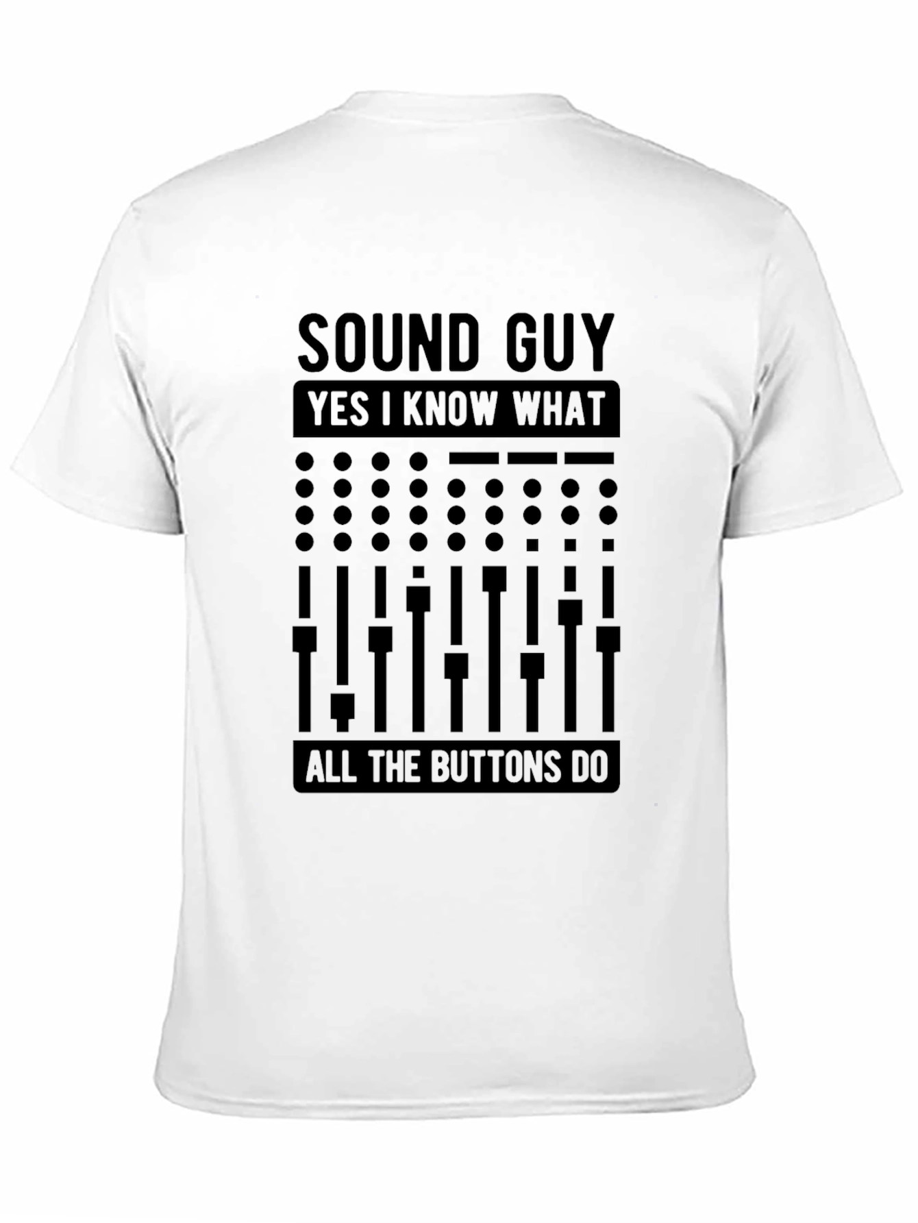 Black Sound Guy T-Shirt - I Know What All the Buttons Do view 11