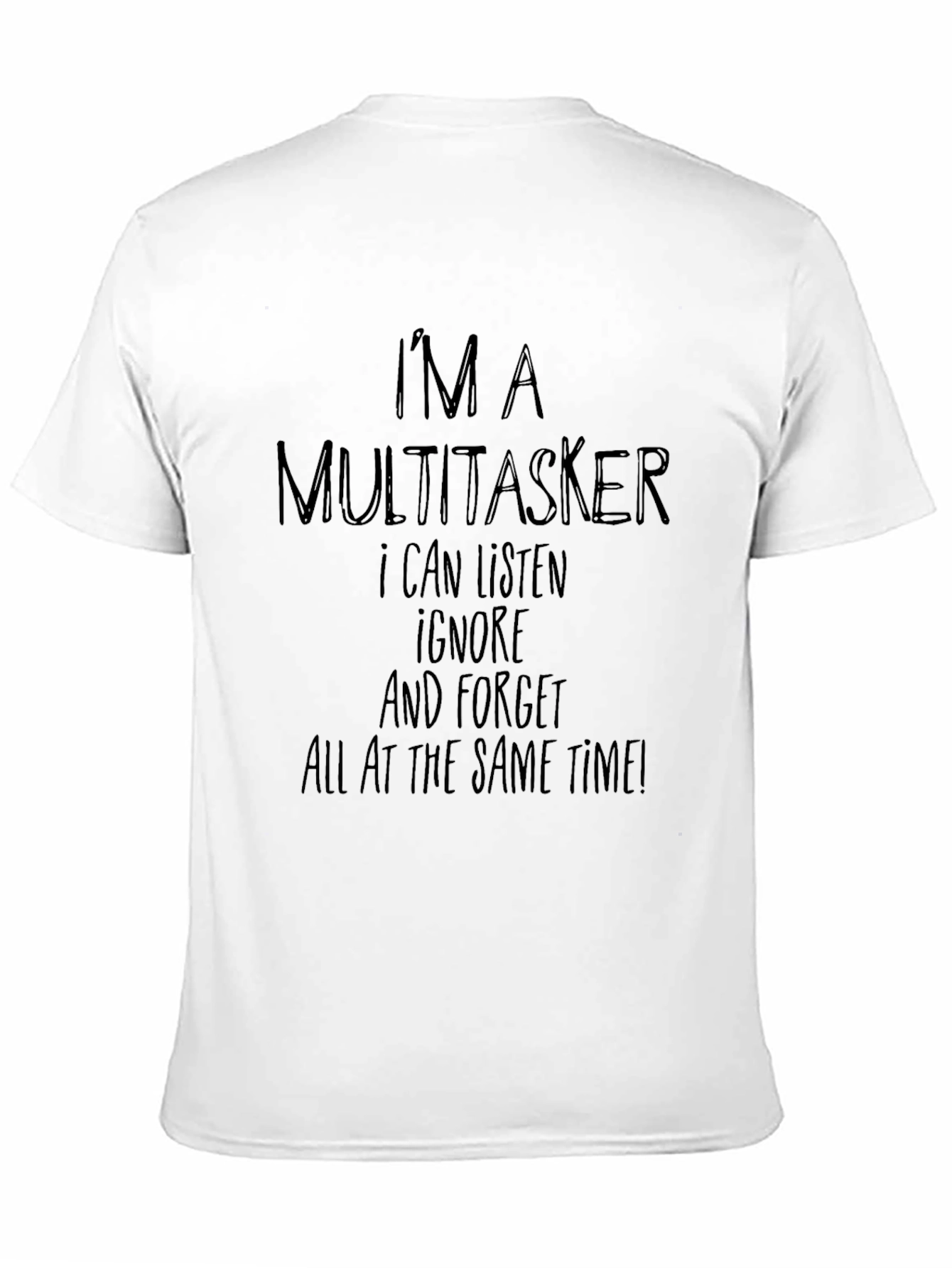 Black Multitasker Humor T-Shirt - Listen, Ignore, Forget! view 11