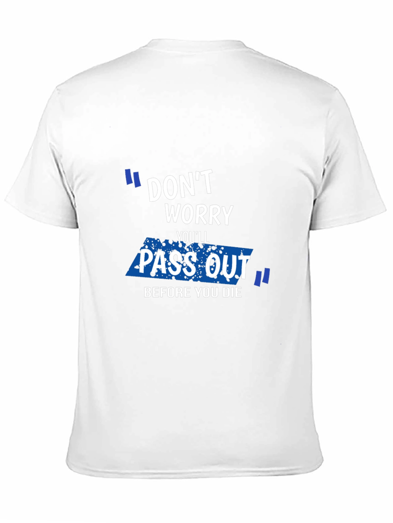Black Don't Worry You'll Pass Out Funny Graphic T-Shirt view 11
