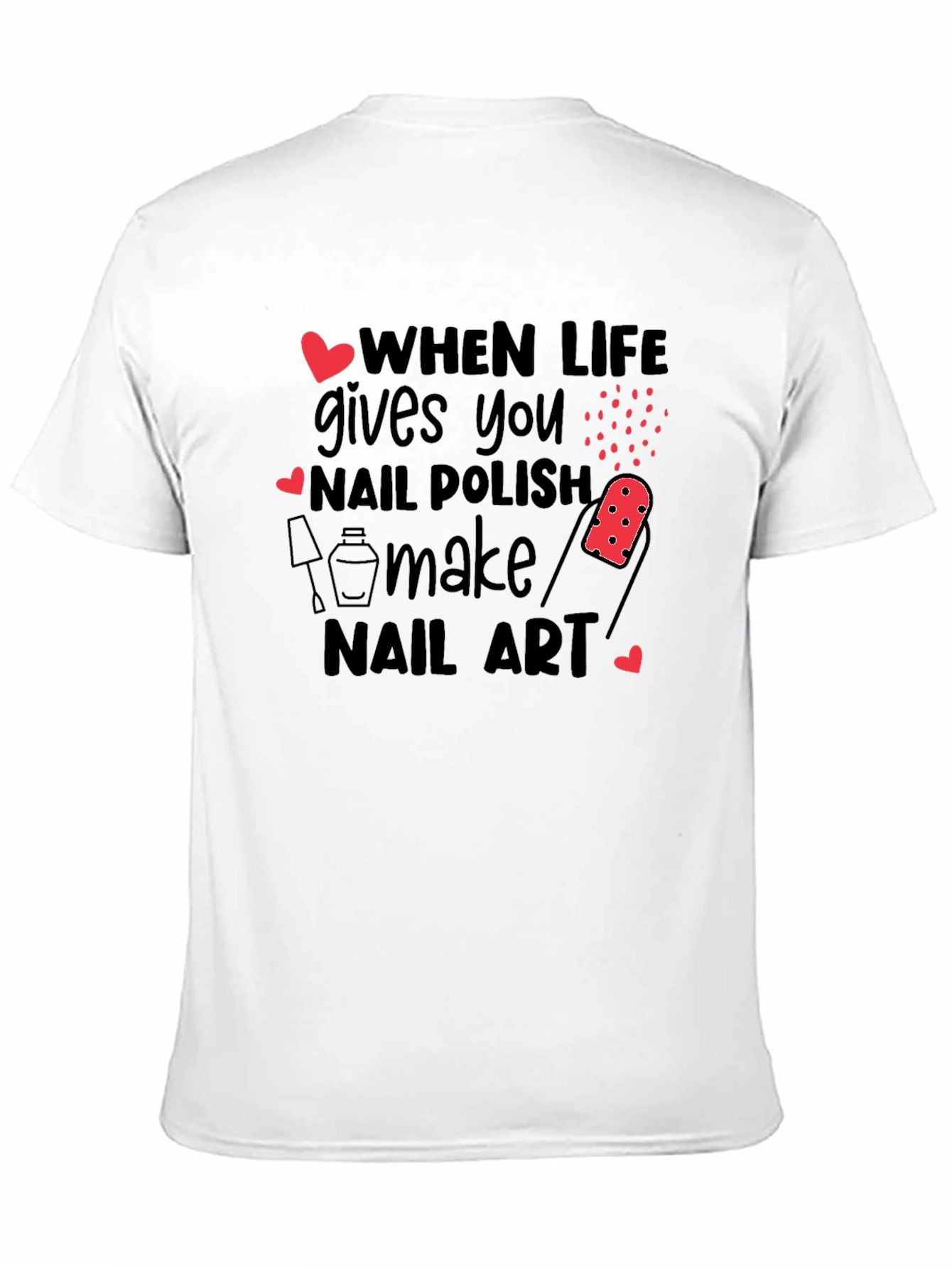 Black Nail Art Lover T-Shirt - When Life Gives You Nail Polish view 11