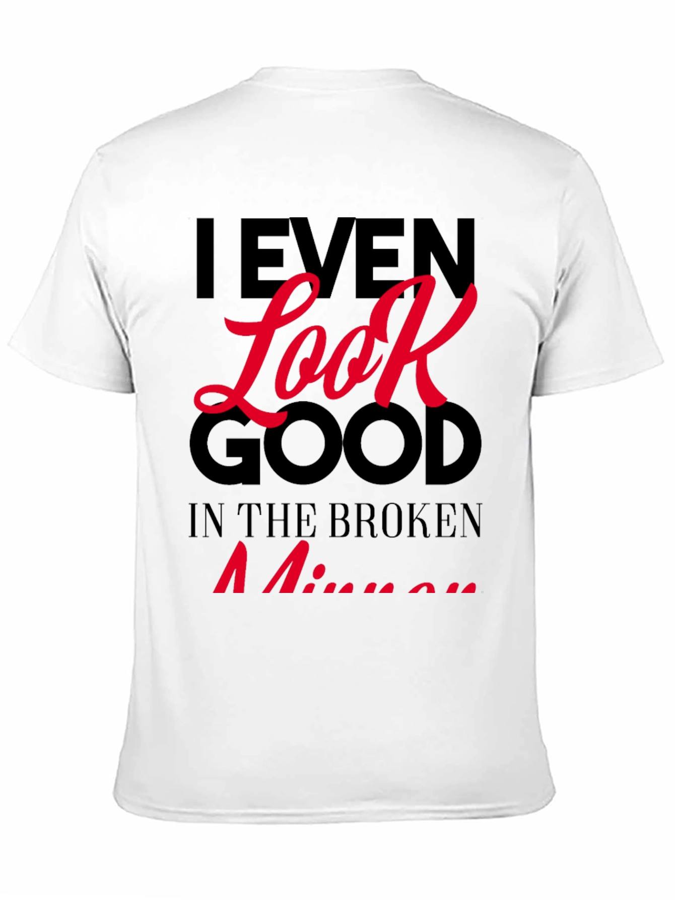 Black I Even Look Good T-Shirt view 11