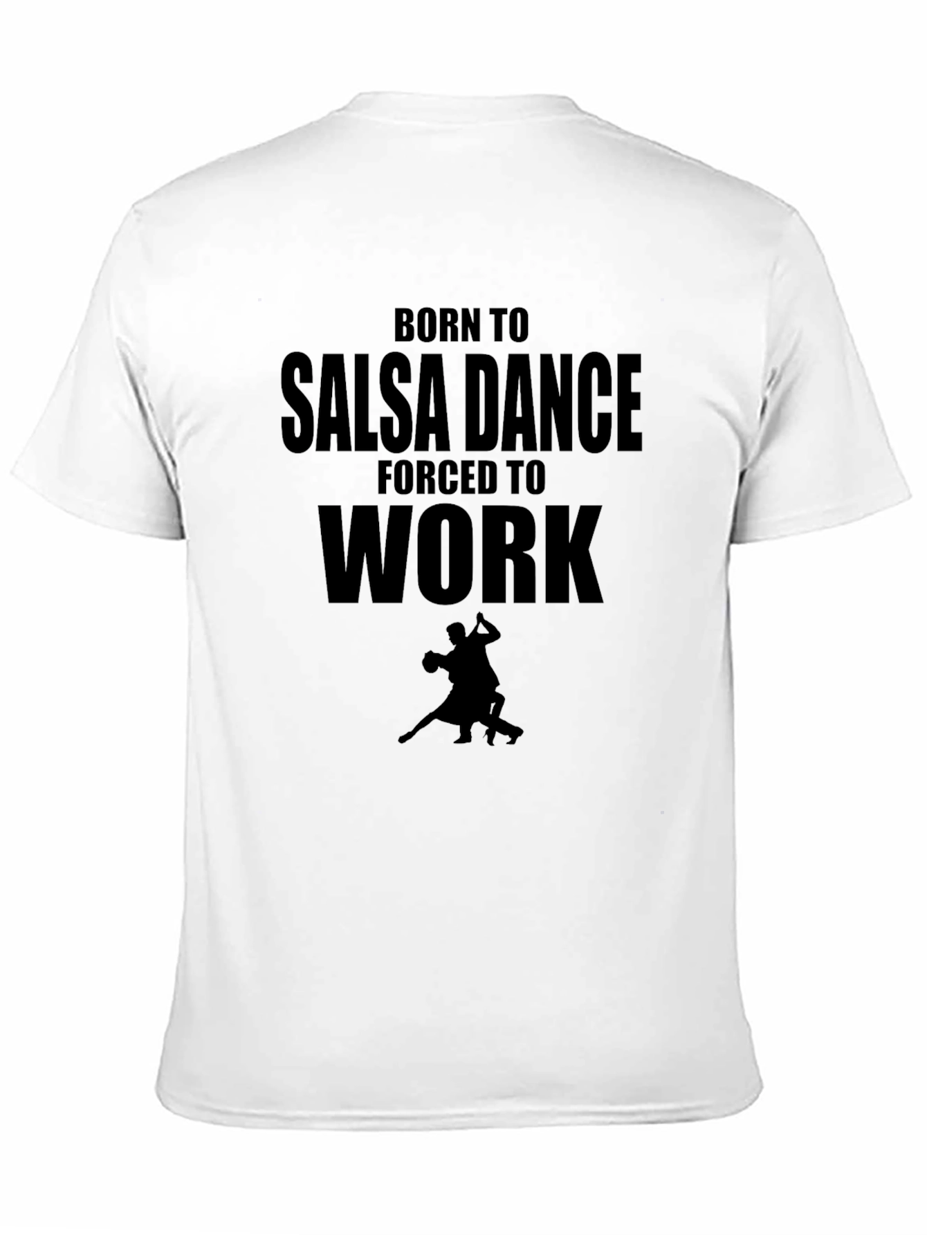Black Salsa Dance T-Shirt - Born to Salsa, Forced to Work view 11