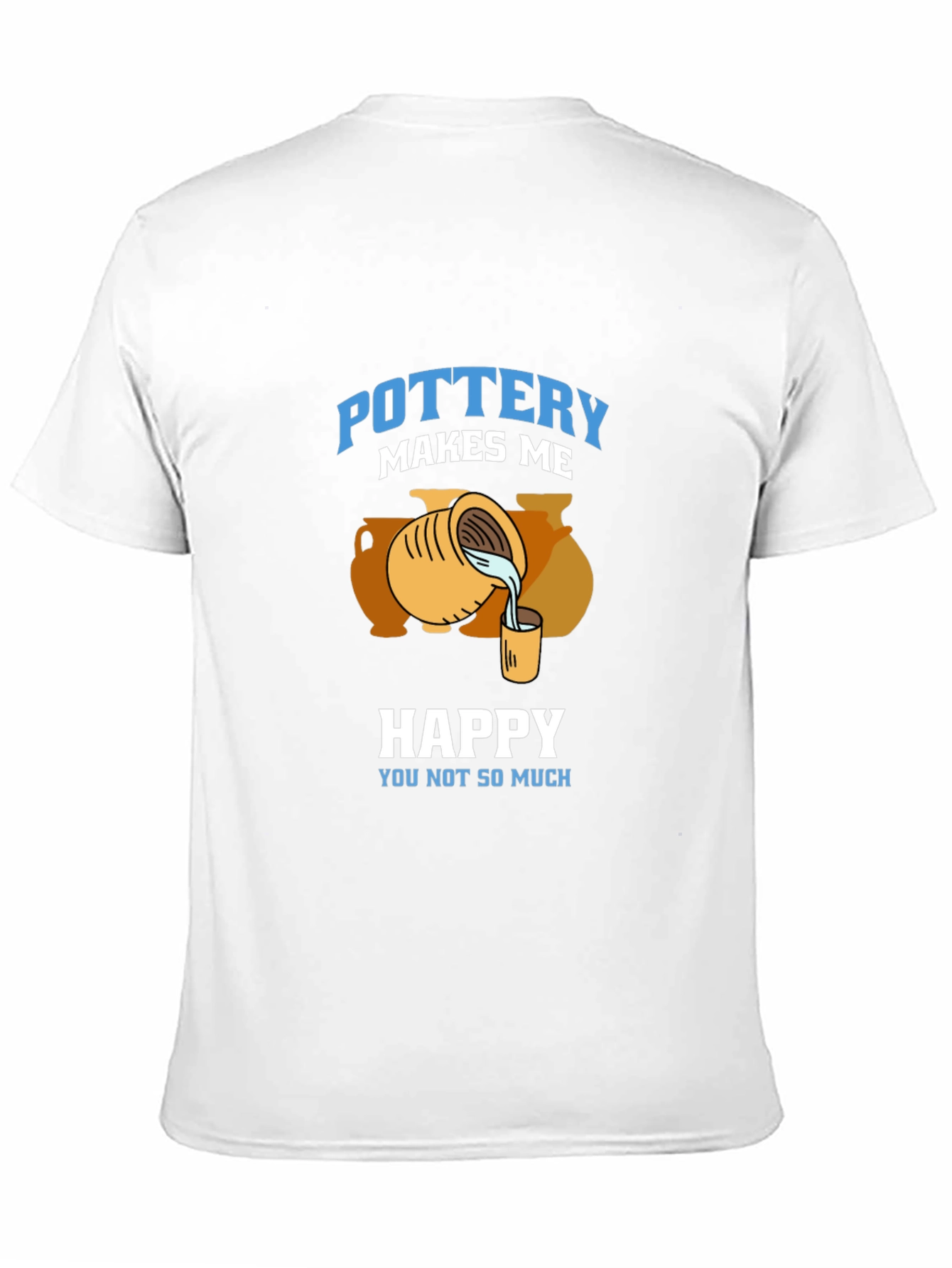 Pottery Makes Me Happy T-Shirt - 11