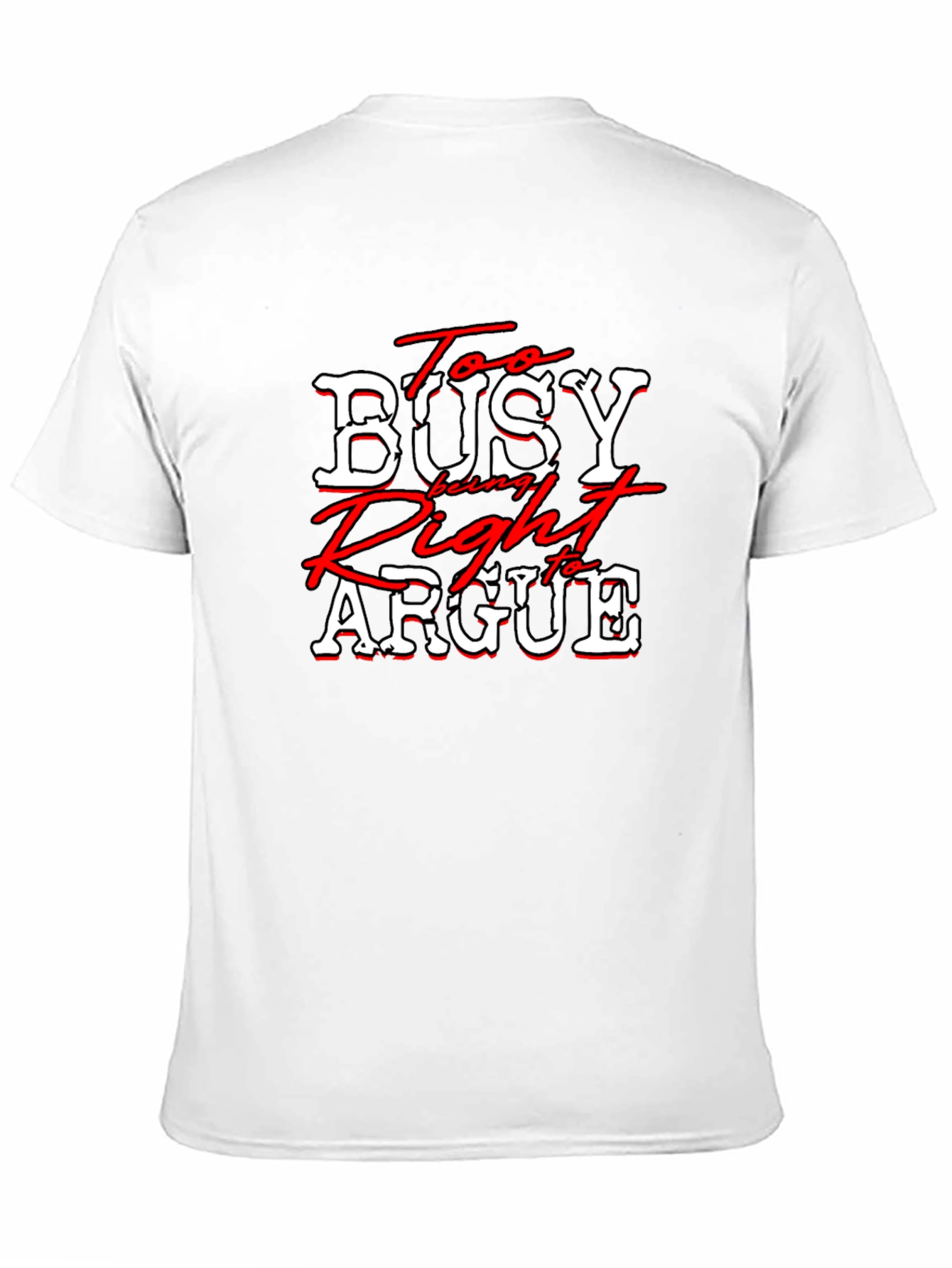 Black Too Busy Being Right to Argue T-Shirt view 11